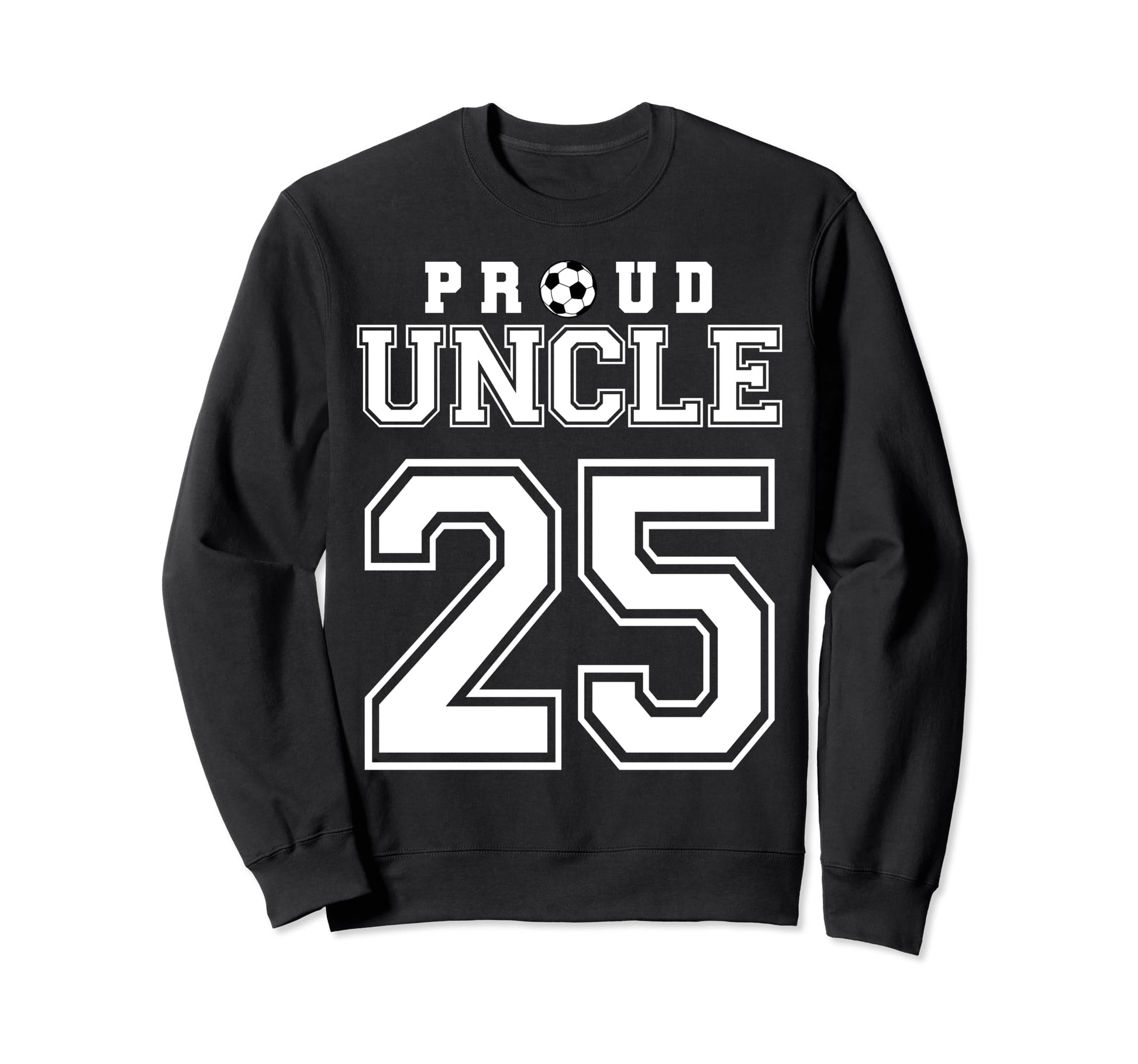 Number 25 Custom Proud Soccer Sweatshirt - Fun Novelty Design Unisex - T-Shirt, Sweatshirt, Hoodie