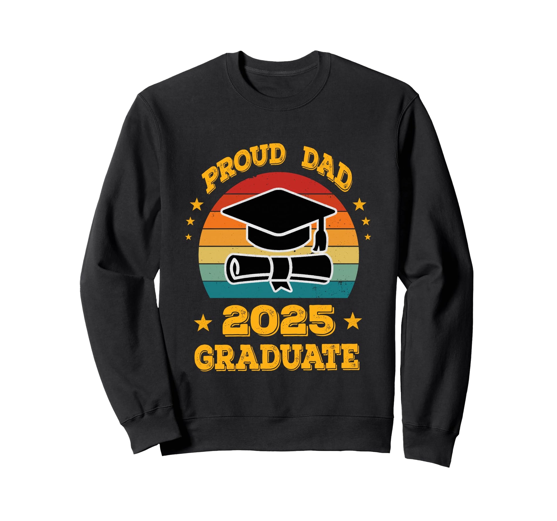 Proud Dad 2025 Graduate Graduation Sweatshirt - Custom Art Print Men Women - T-Shirt, Sweatshirt, Hoodie
