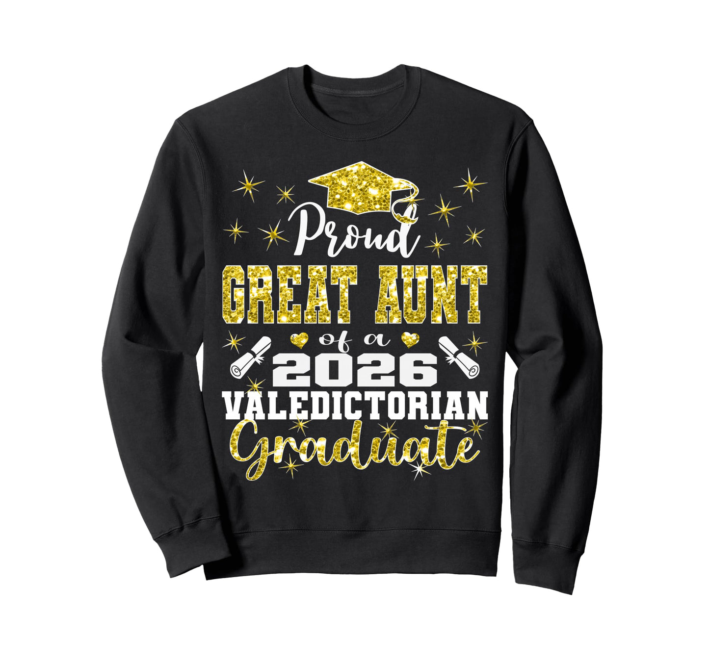 Proud Great Aunt 2026 Valedictorian Sweatshirt - Graphic Print Men Women - T-Shirt, Sweatshirt, Hoodie