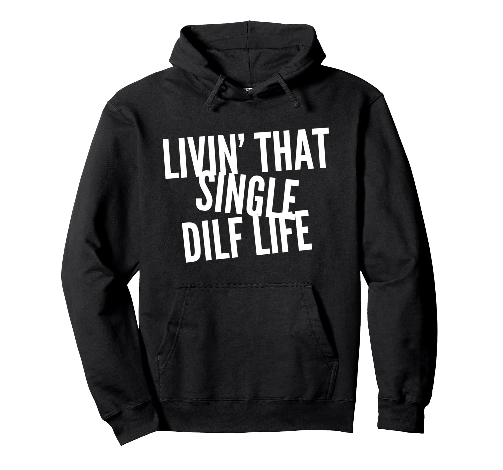 Funny Single Dad Dilf Dads Love Dilfs Hoodie - Streetwear Style Unisex - T-Shirt, Sweatshirt, Hoodie