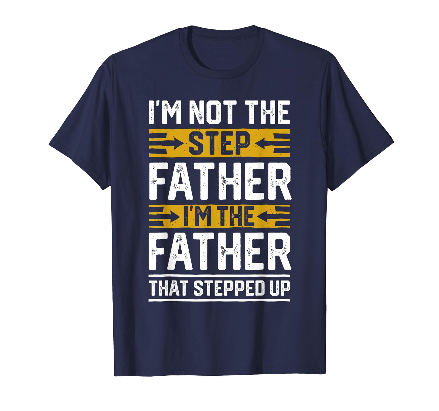 Im Father That Stepped Up Step Dad 2024 T-Shirt - Unique Graphic Men Women - T-Shirt, Sweatshirt, Hoodie