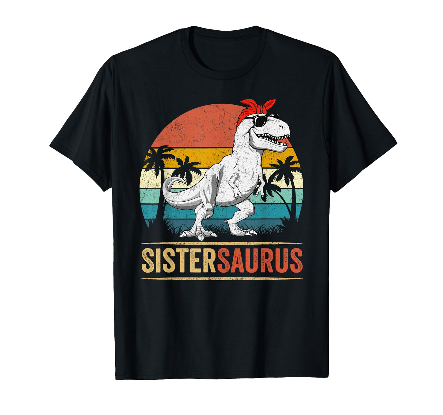 Sistersaurus T Rex Dinosaur Sister T-Shirt - Aesthetic Graphic for Adults - T-Shirt, Sweatshirt, Hoodie