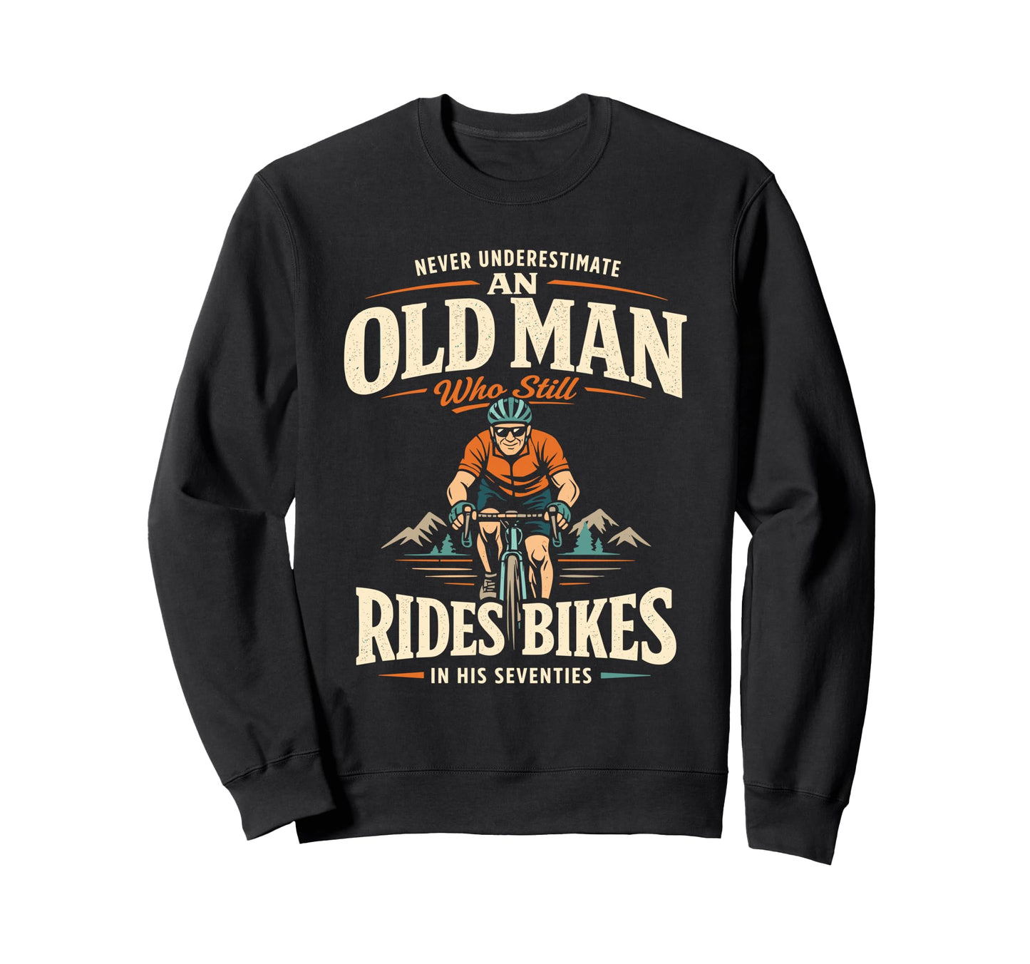 Never Underestimate Old Rides Bikes Sweatshirt - Streetwear Style Unisex - T-Shirt, Sweatshirt, Hoodie