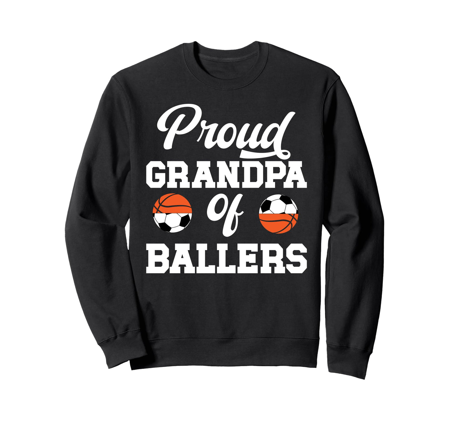 Proud Grandpa Ballers Soccer Sweatshirt - Custom Art Print Men Women - T-Shirt, Sweatshirt, Hoodie