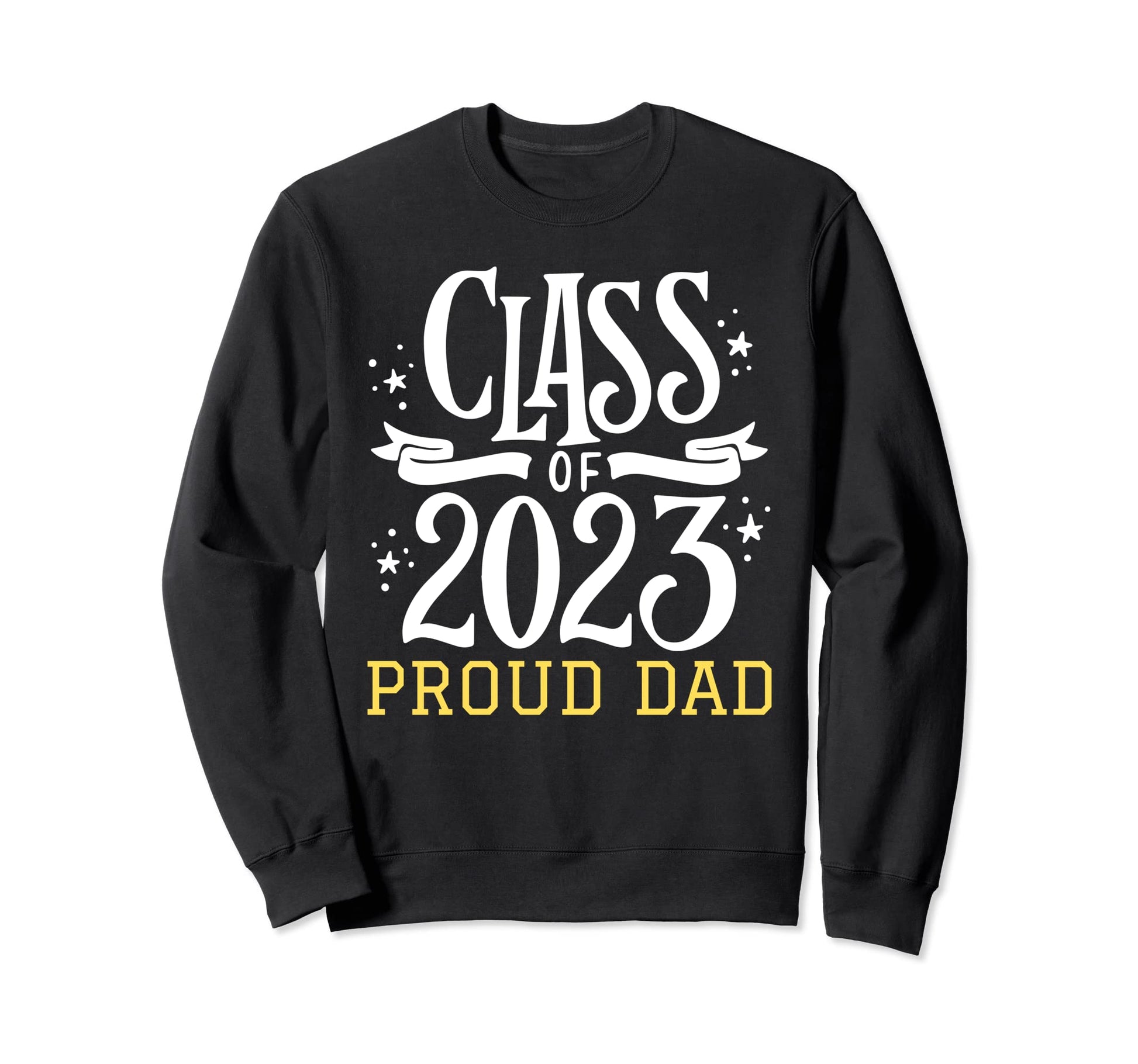 Proud Dad Graduate Class 2023 Sweatshirt - Graphic Print for Adults - T-Shirt, Sweatshirt, Hoodie