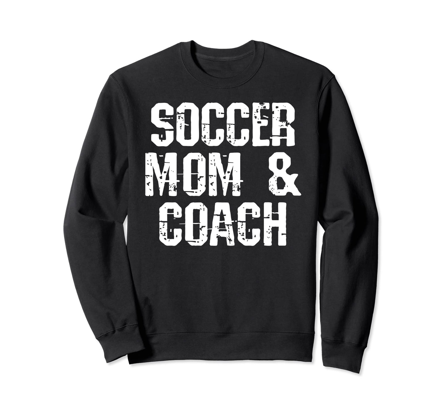 Soccer Coach Mom Funny Mom Soccer Coach Sweatshirt - Novelty Apparel Unisex - T-Shirt, Sweatshirt, Hoodie