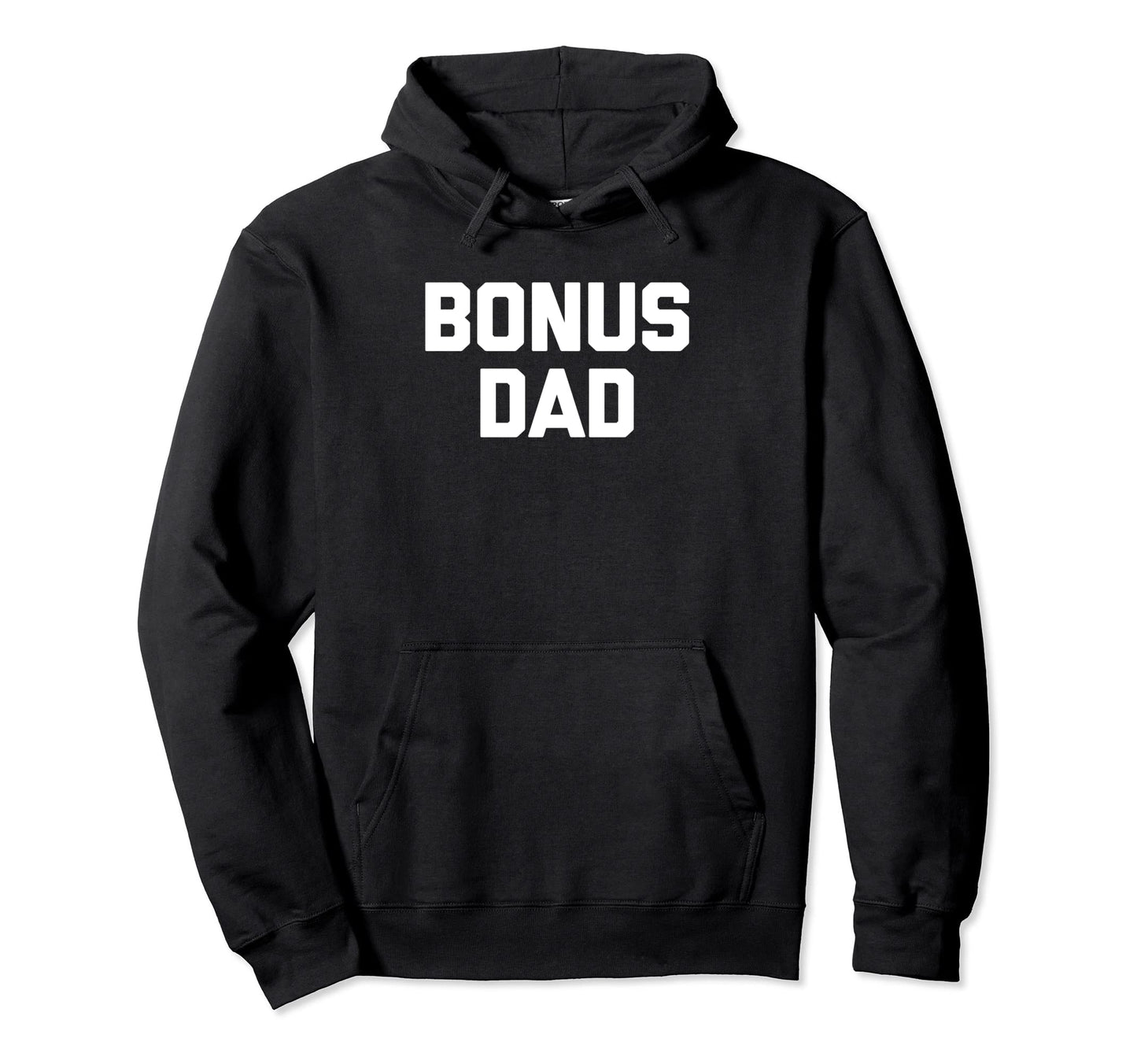 Bonus Dad Funny Step Dad Papa Fathers Day Hoodie - Custom Art Print Unisex - T-Shirt, Sweatshirt, Hoodie