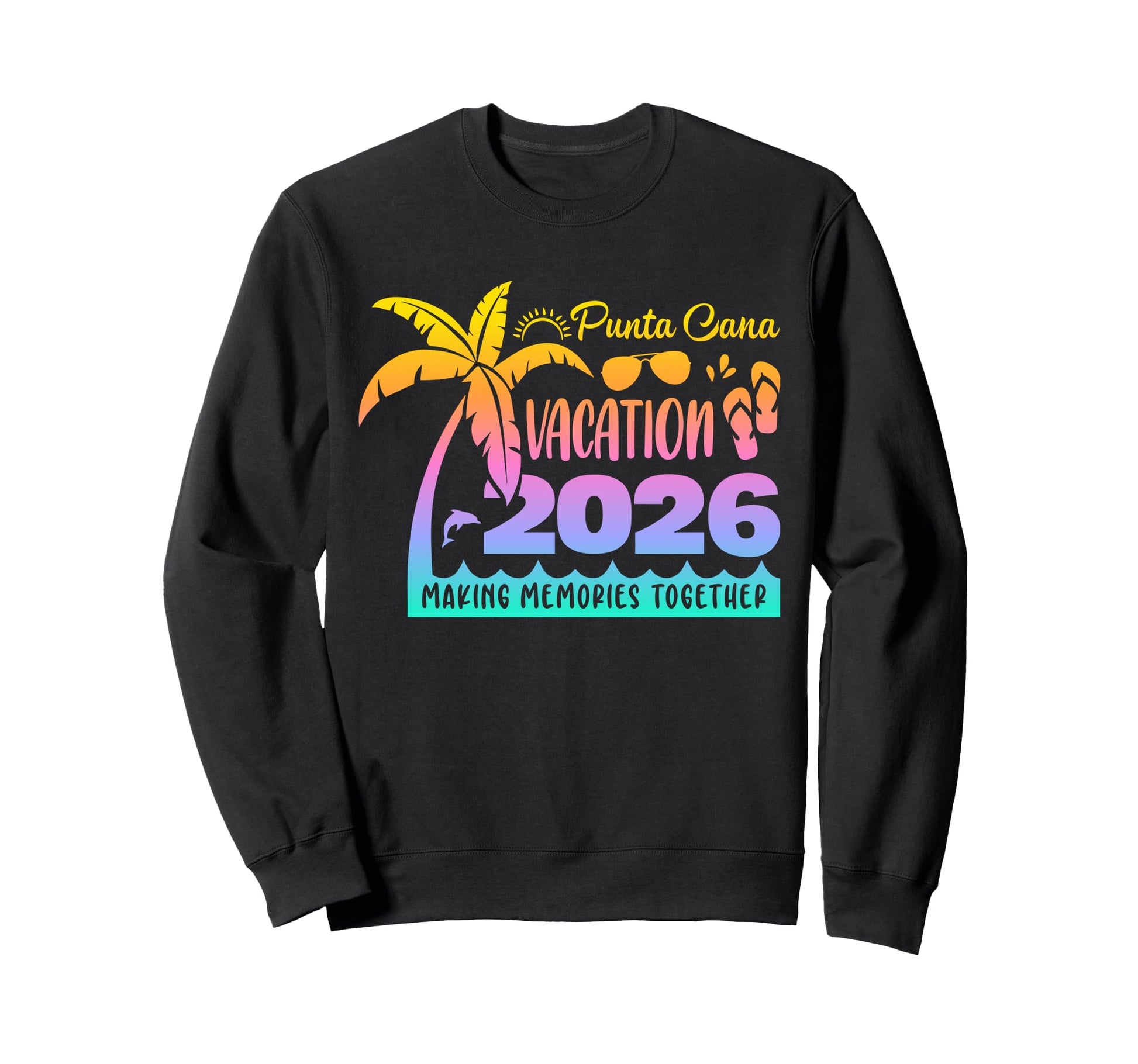 Punta Vacation Cana 2026 Making Sweatshirt - Trendy Graphic Men Women - T-Shirt, Sweatshirt, Hoodie
