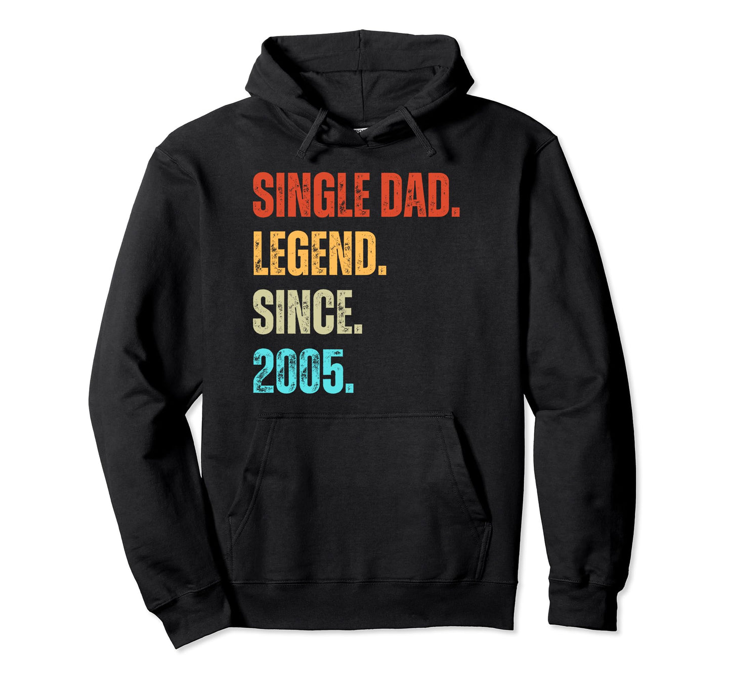 Single Dad Legend Since 2005 Birthday Hoodie - Streetwear Style Unisex - T-Shirt, Sweatshirt, Hoodie