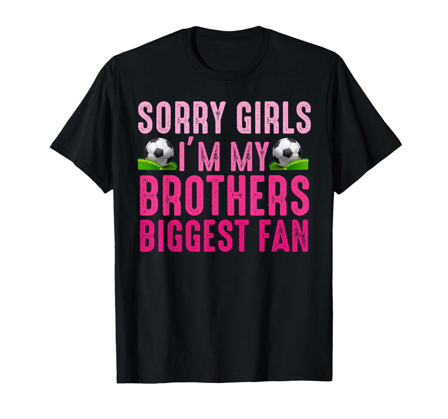 Sorry Im My Brothers Biggest Fan T-Shirt - Casual Everyday Wear for Adults - T-Shirt, Sweatshirt, Hoodie