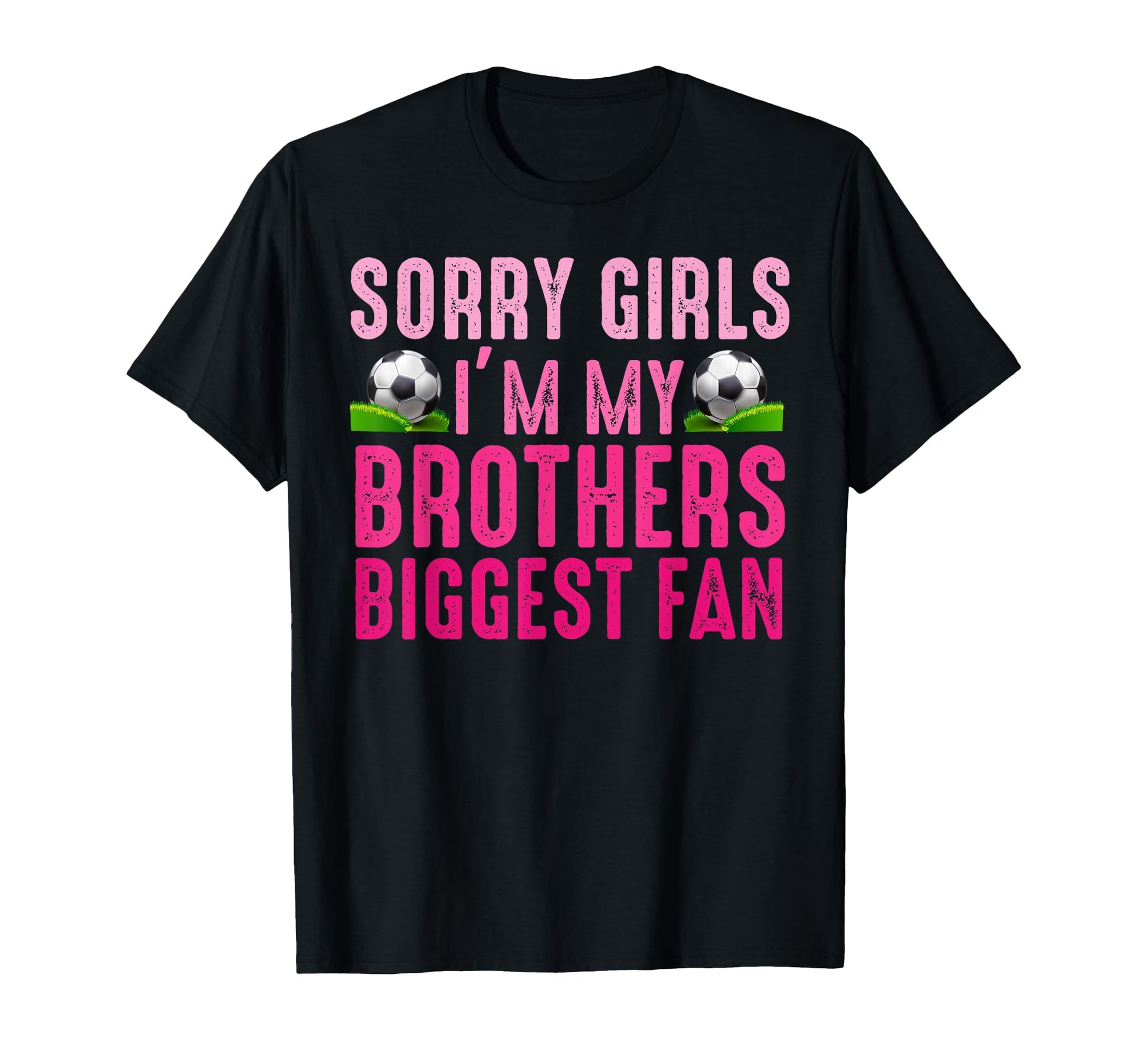 Sorry Im My Brothers Biggest Fan T-Shirt - Casual Everyday Wear for Adults - T-Shirt, Sweatshirt, Hoodie
