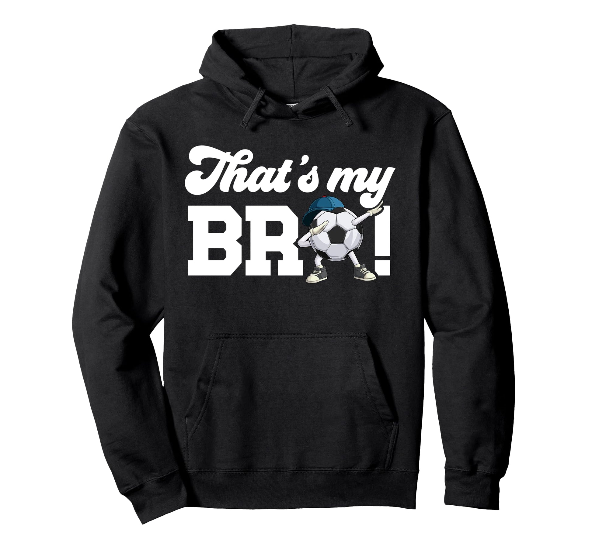 Thats My Bro Soccer Brother Soccer Players Hoodie - Novelty Apparel Unisex - T-Shirt, Sweatshirt, Hoodie