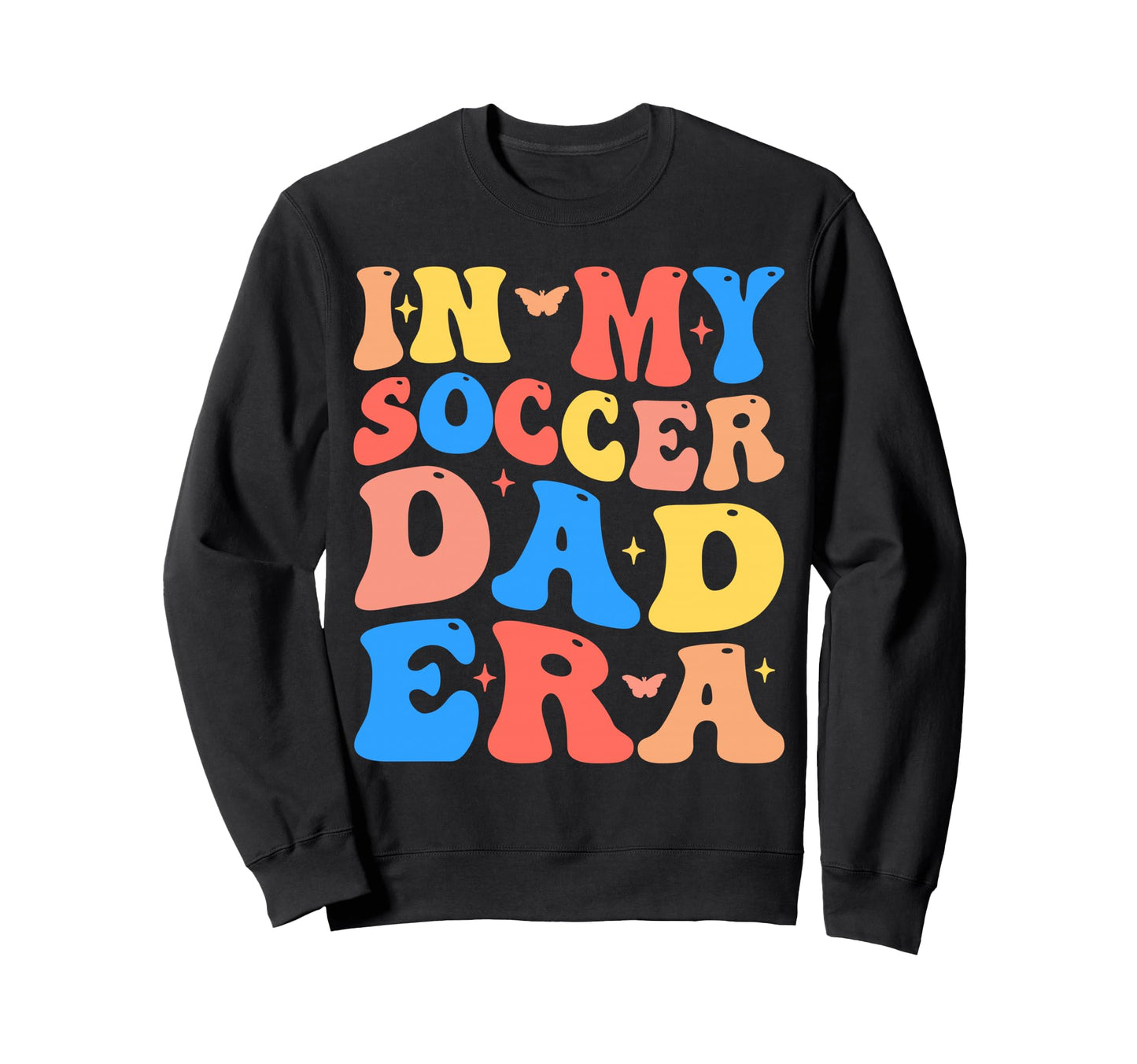 My Soccer Dad Era Football Father Sweatshirt - Novelty Apparel Unisex - T-Shirt, Sweatshirt, Hoodie