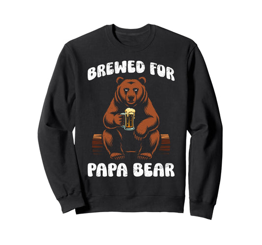 Beer Drinker Brewed Papa Bear Sweatshirt - Fun Novelty Design Men Women - T-Shirt, Sweatshirt, Hoodie