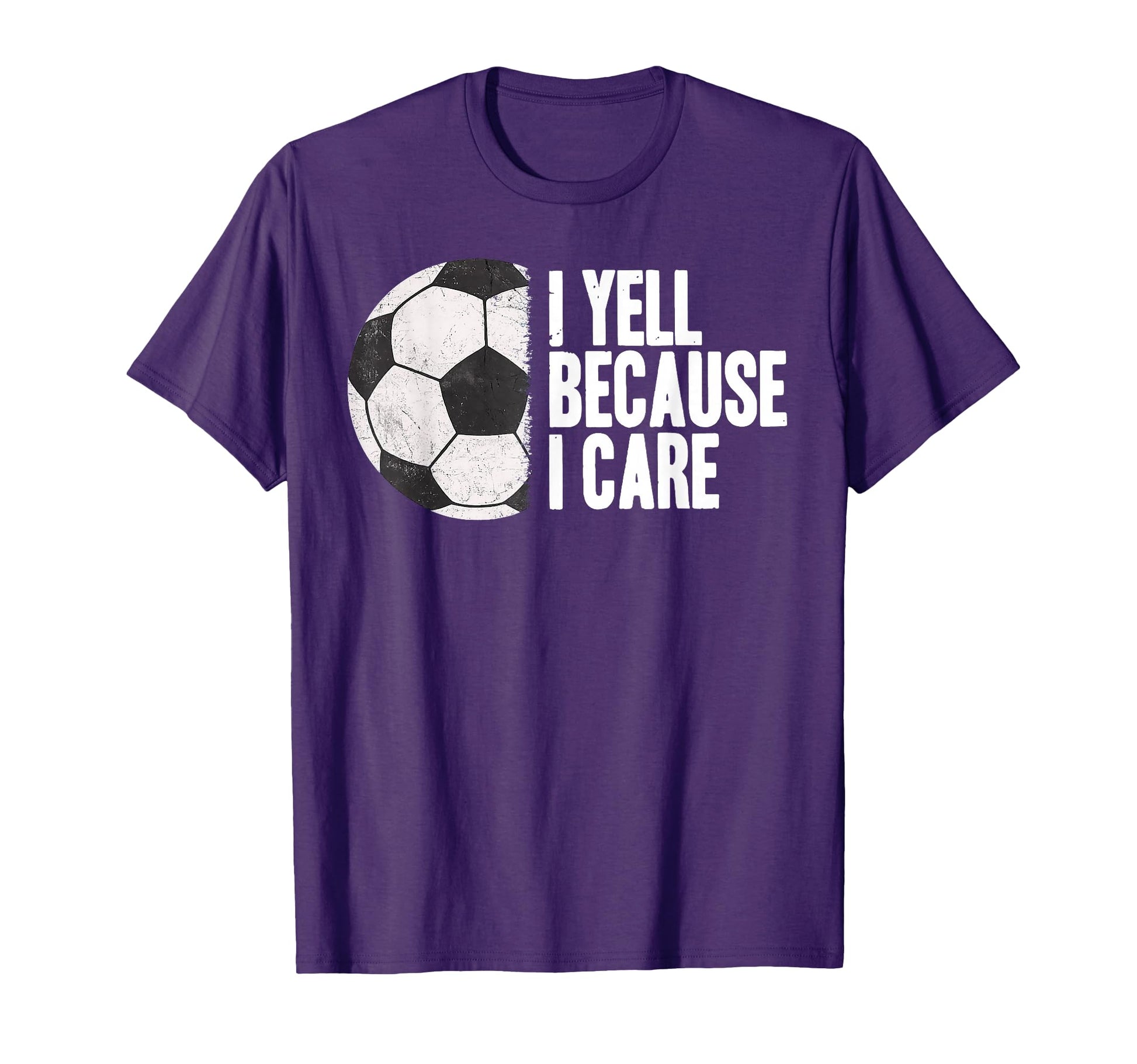 Funny Soccer Yell Because I Care T-Shirt - Trendy Graphic Unisex - T-Shirt, Sweatshirt, Hoodie