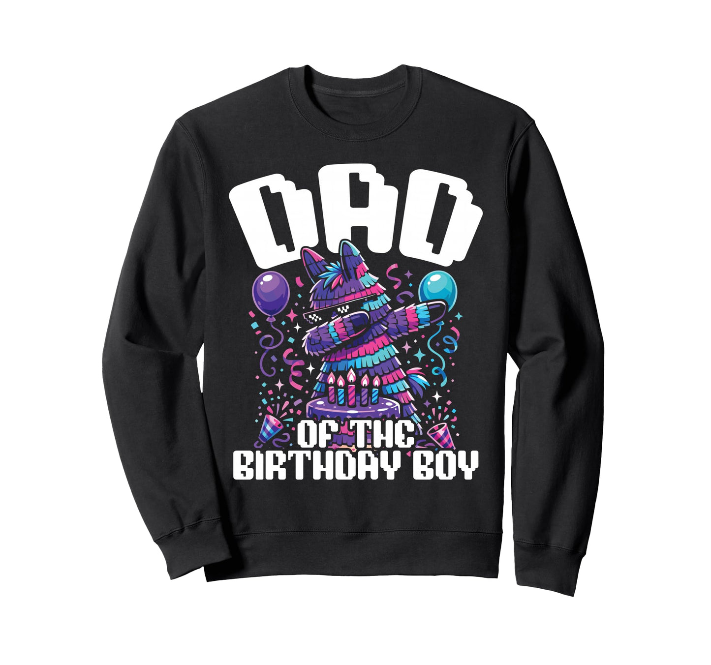 Dad Birthday Dabbing Pinata Party Sweatshirt - Fun Novelty Design Unisex - T-Shirt, Sweatshirt, Hoodie