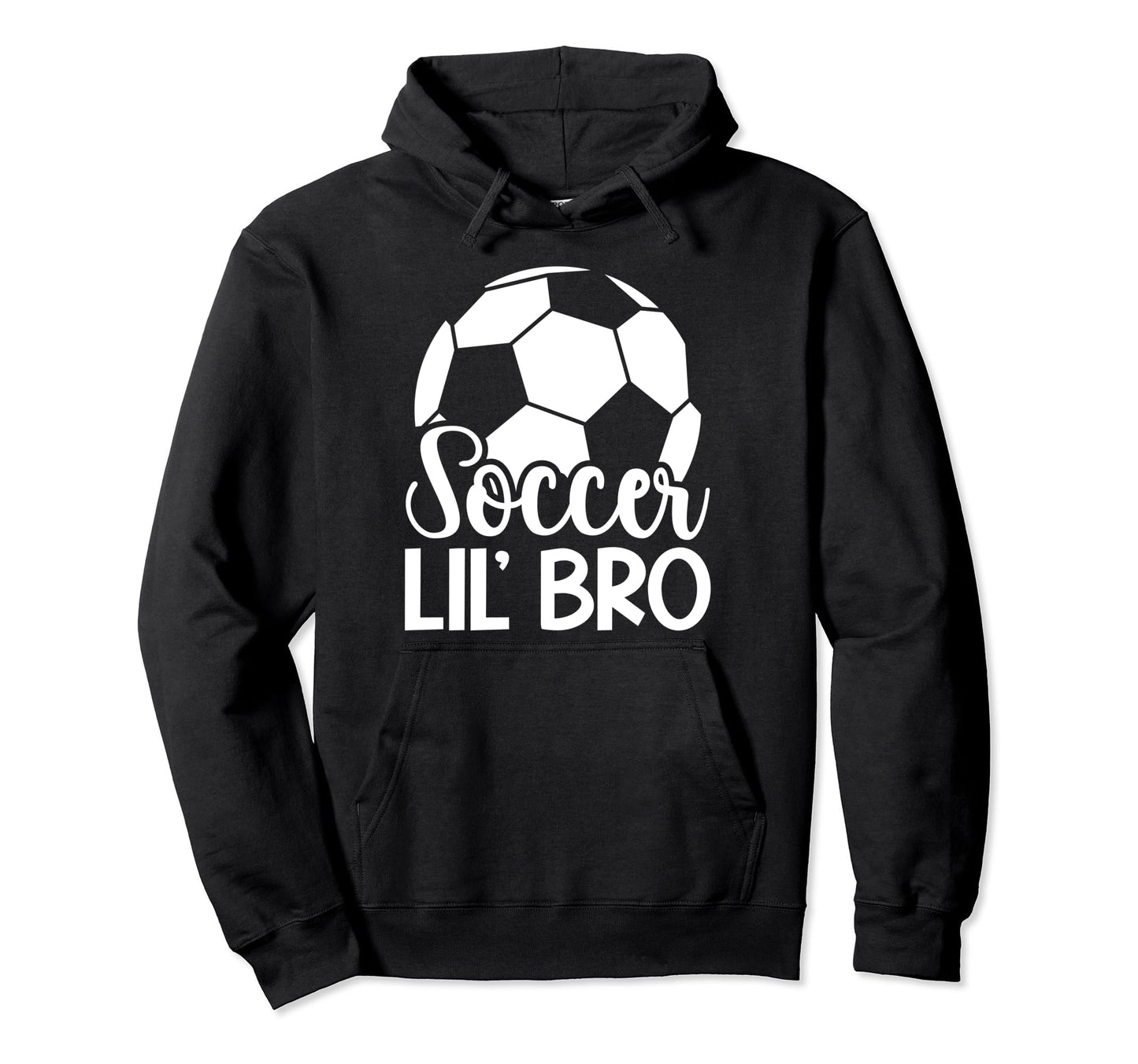 Lil Bro Soccer Brother Soccer Hoodie - Casual Everyday Wear Men Women - T-Shirt, Sweatshirt, Hoodie