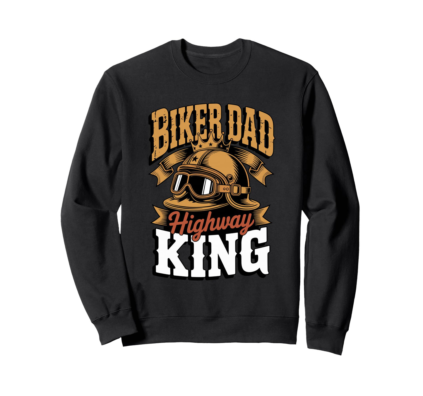 Biker Dad Highway King Motorcycle Sweatshirt - Graphic Print Men Women - T-Shirt, Sweatshirt, Hoodie