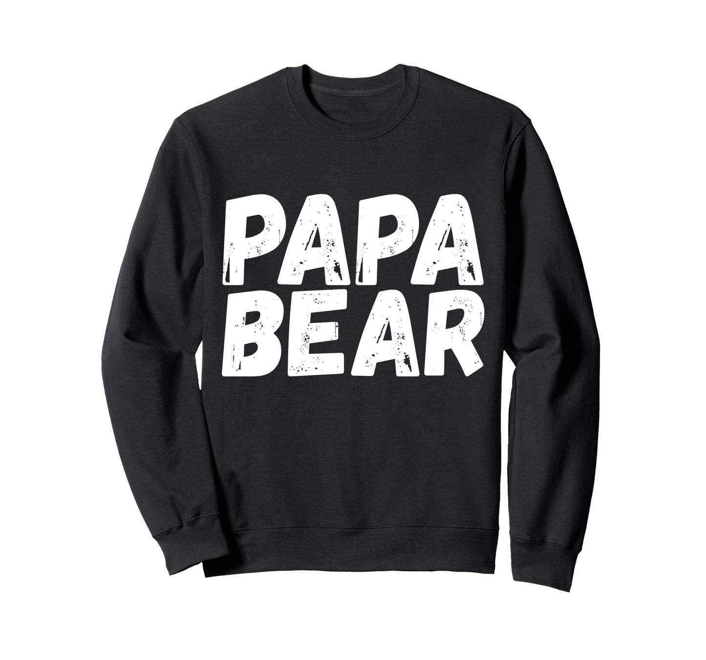 Papa Bear Funny Dad Fathers Day Sweatshirt - Trendy Graphic Men Women - T-Shirt, Sweatshirt, Hoodie