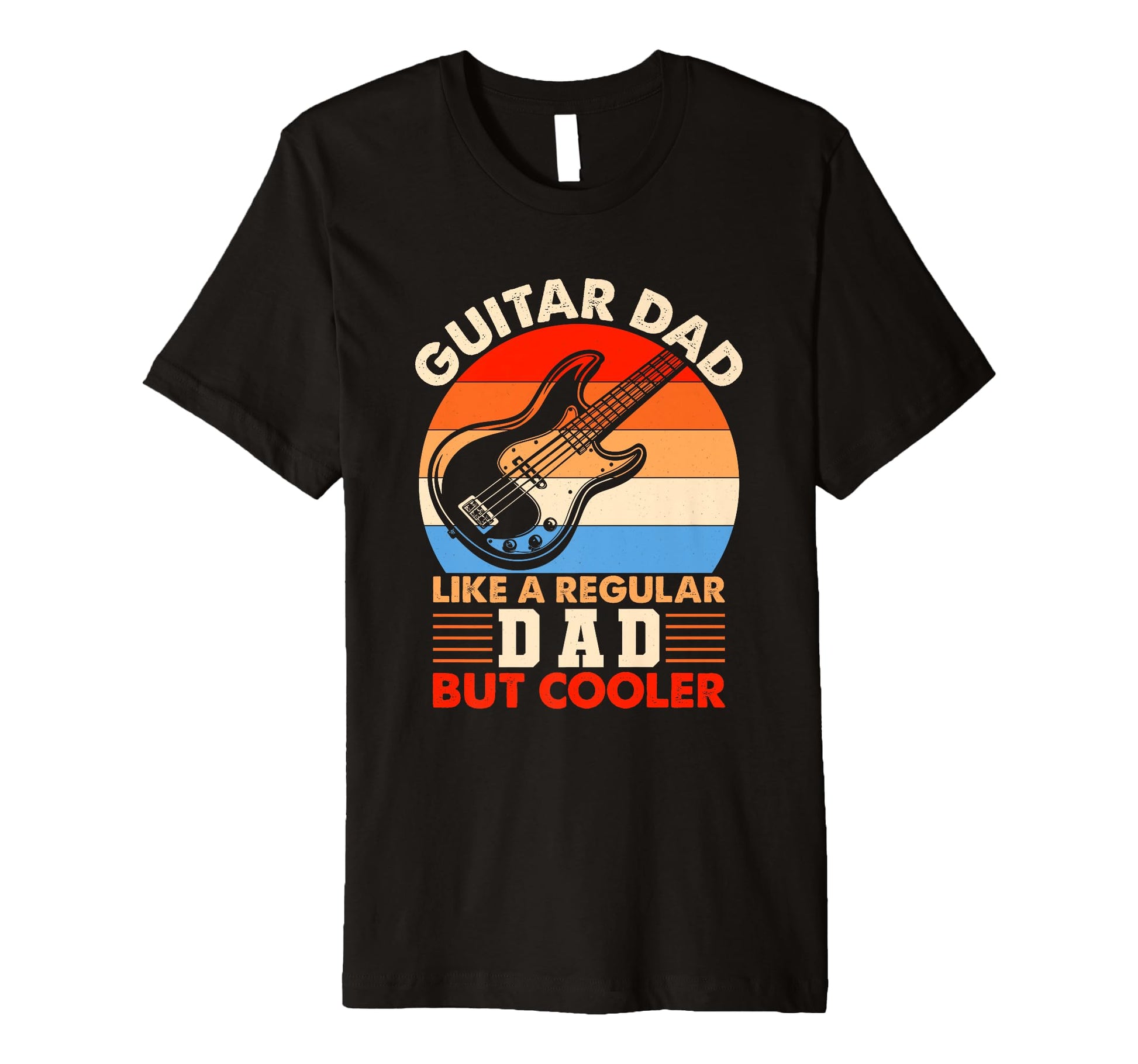 Fathers Day Guitar Dad Like Regular T-Shirt - Streetwear Style Men Women - T-Shirt, Sweatshirt, Hoodie
