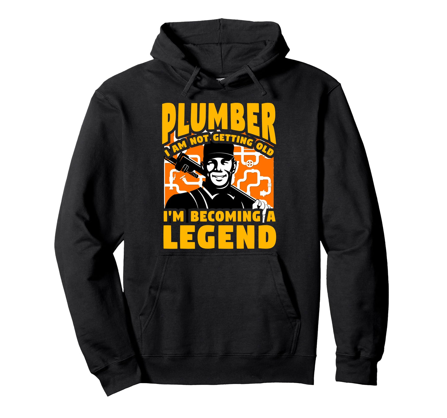 Plumber I Am Not Getting Old Im Becoming Hoodie - Graphic Print Unisex - T-Shirt, Sweatshirt, Hoodie
