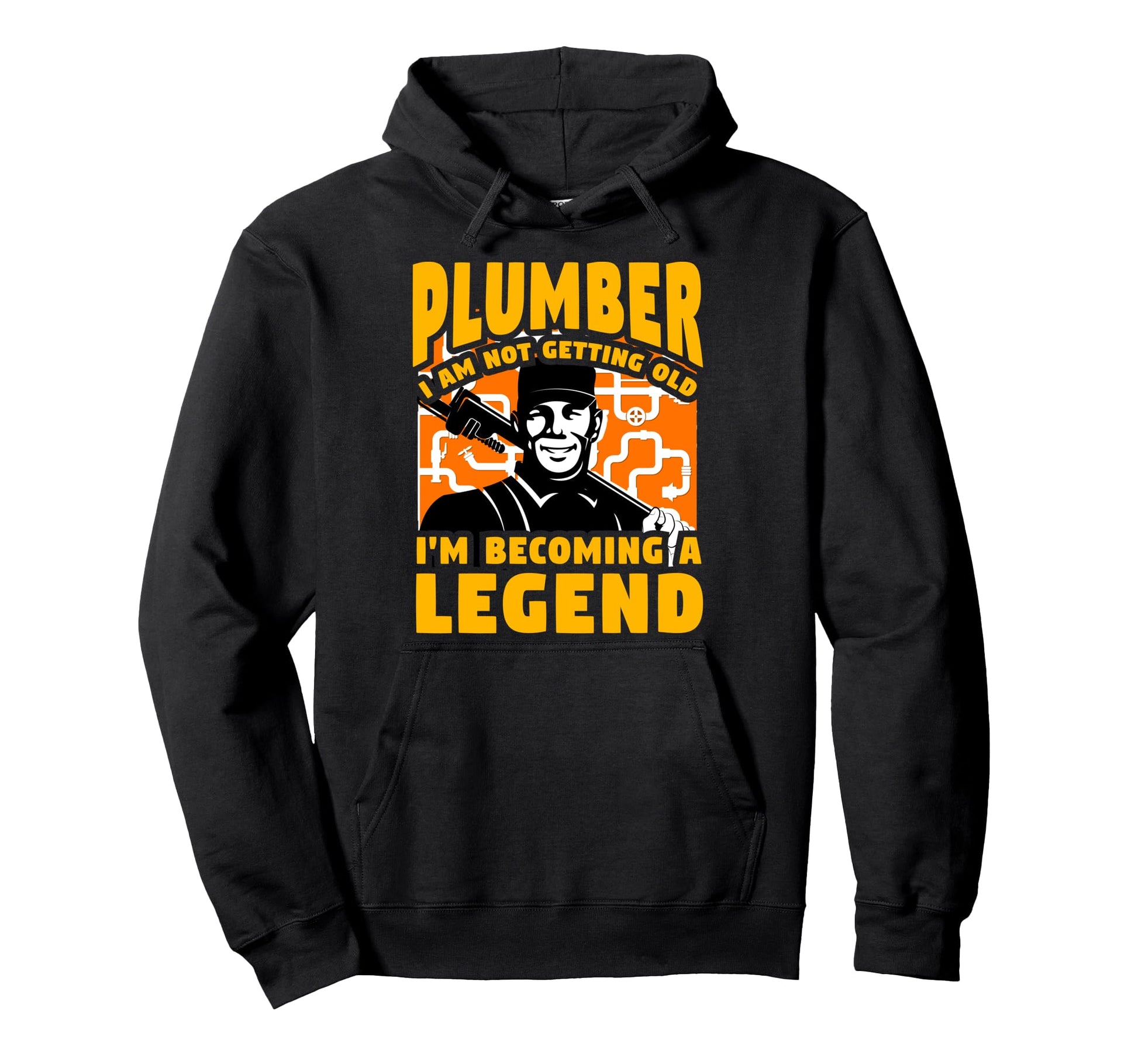 Plumber I Am Not Getting Old Im Becoming Hoodie - Graphic Print Unisex - T-Shirt, Sweatshirt, Hoodie