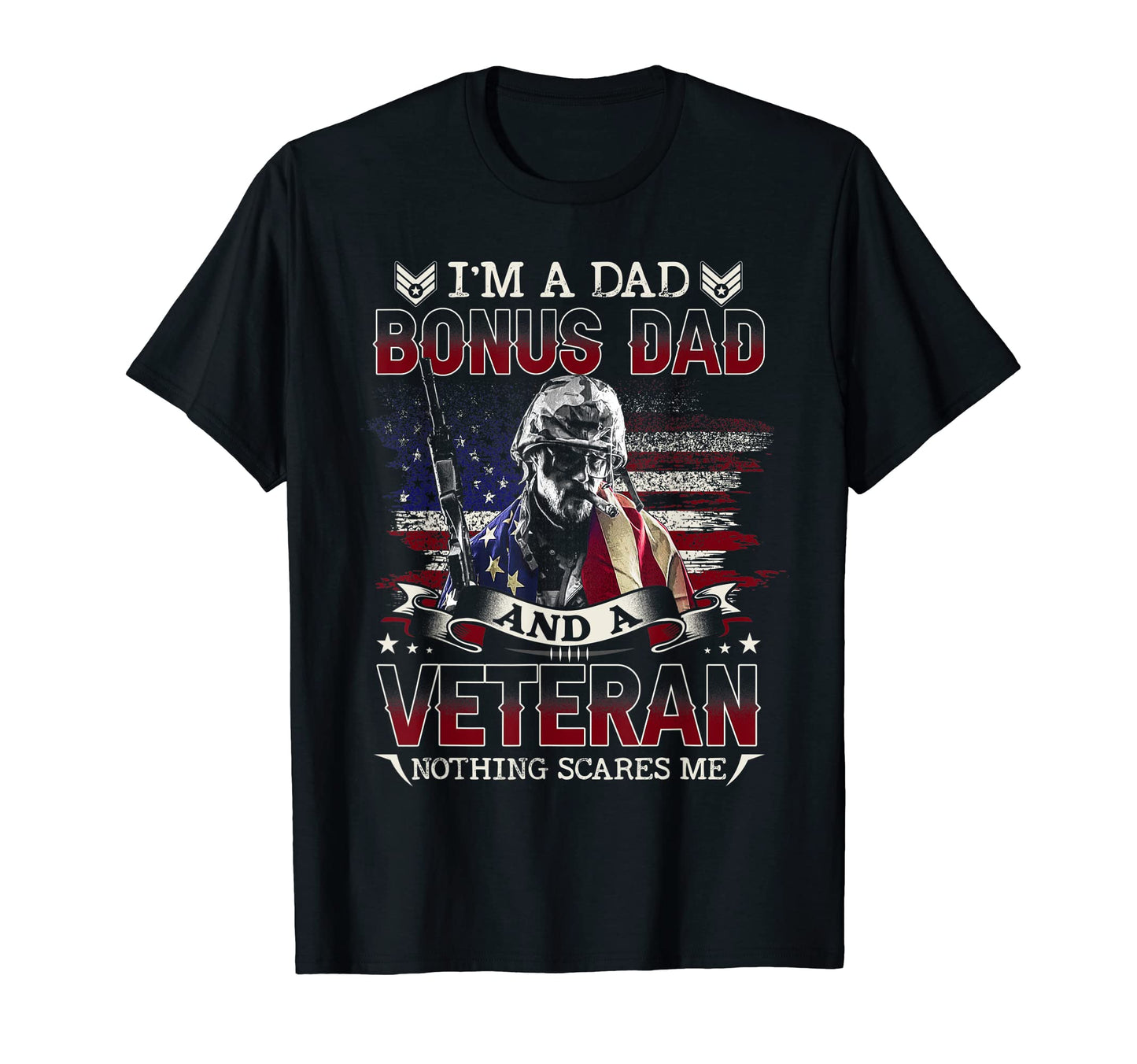 Im Dad Bonus Dad And Veteran Nothing T-Shirt - Novelty Apparel for Adults - T-Shirt, Sweatshirt, Hoodie