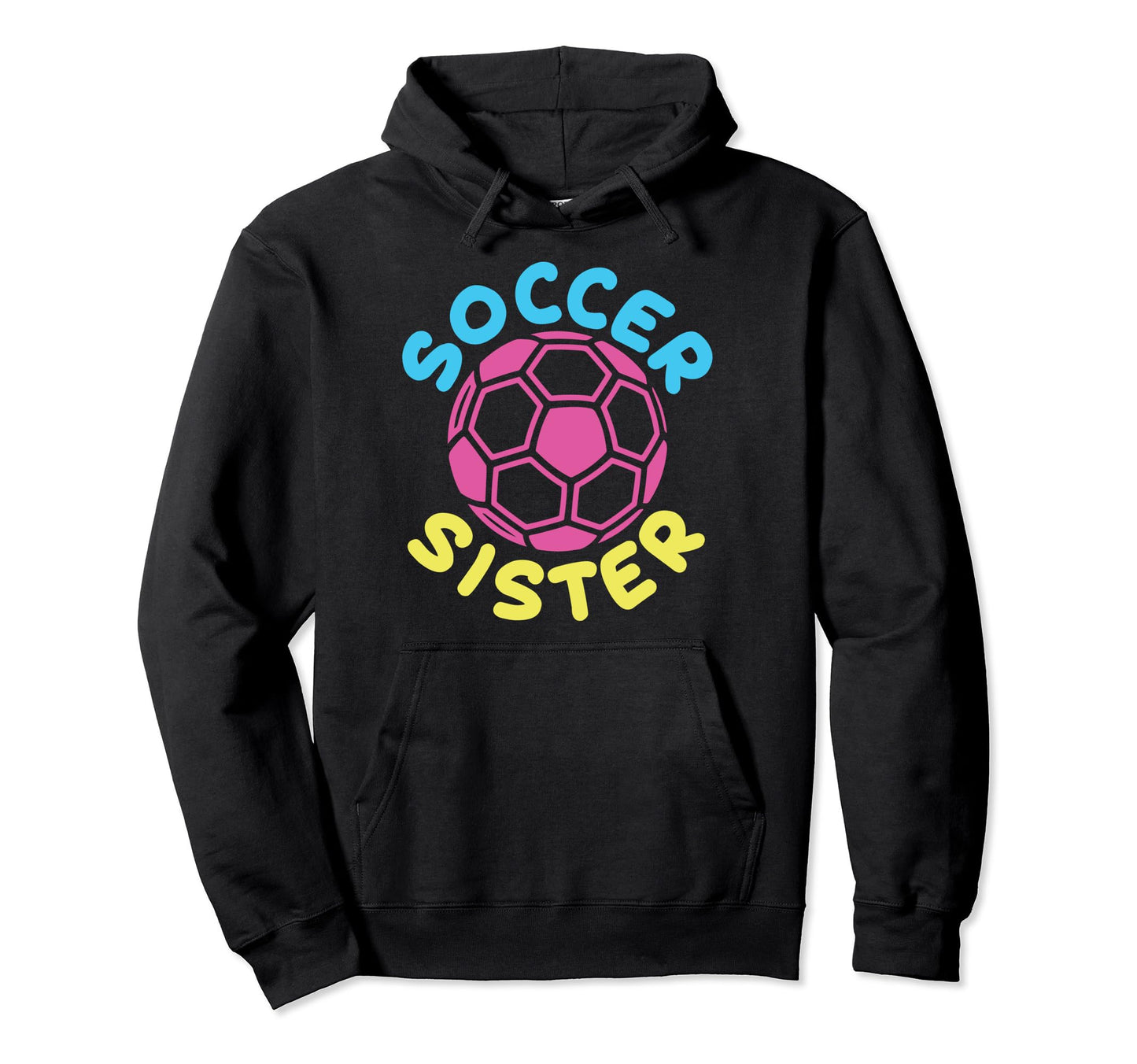 Soccer Family Sister Soccer Fans Hoodie - Streetwear Style Men Women - T-Shirt, Sweatshirt, Hoodie