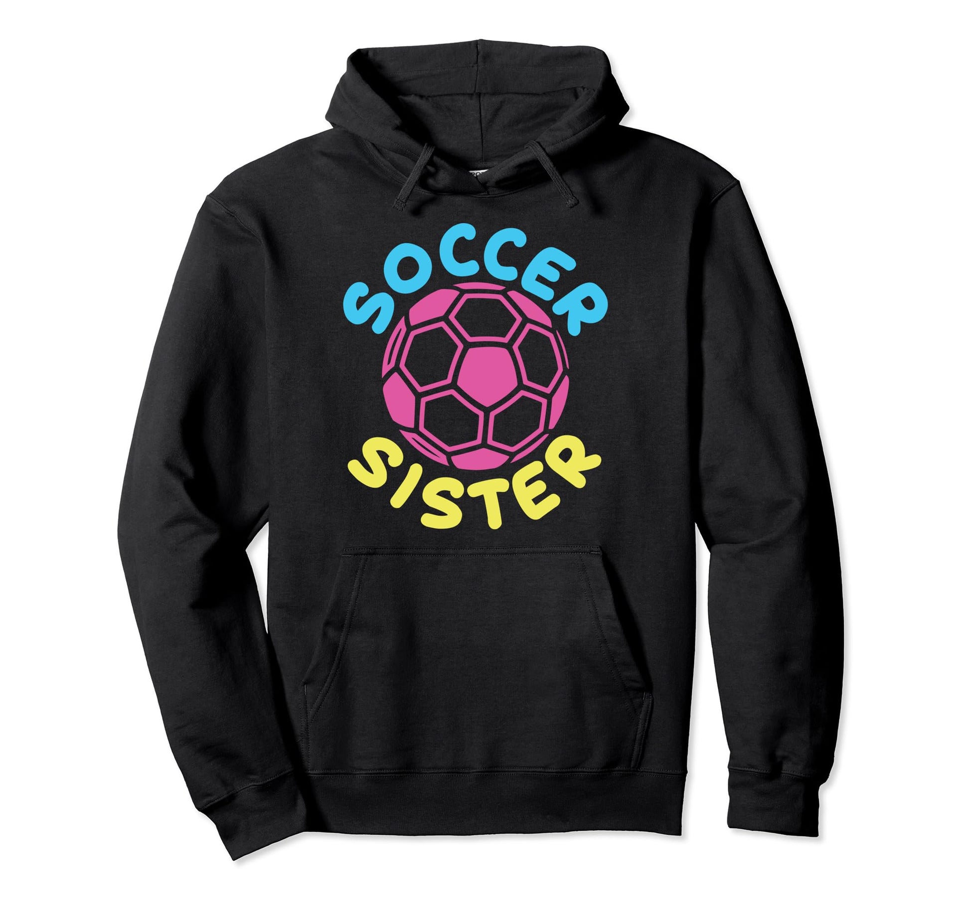 Soccer Family Sister Soccer Fans Hoodie - Streetwear Style Men Women - T-Shirt, Sweatshirt, Hoodie