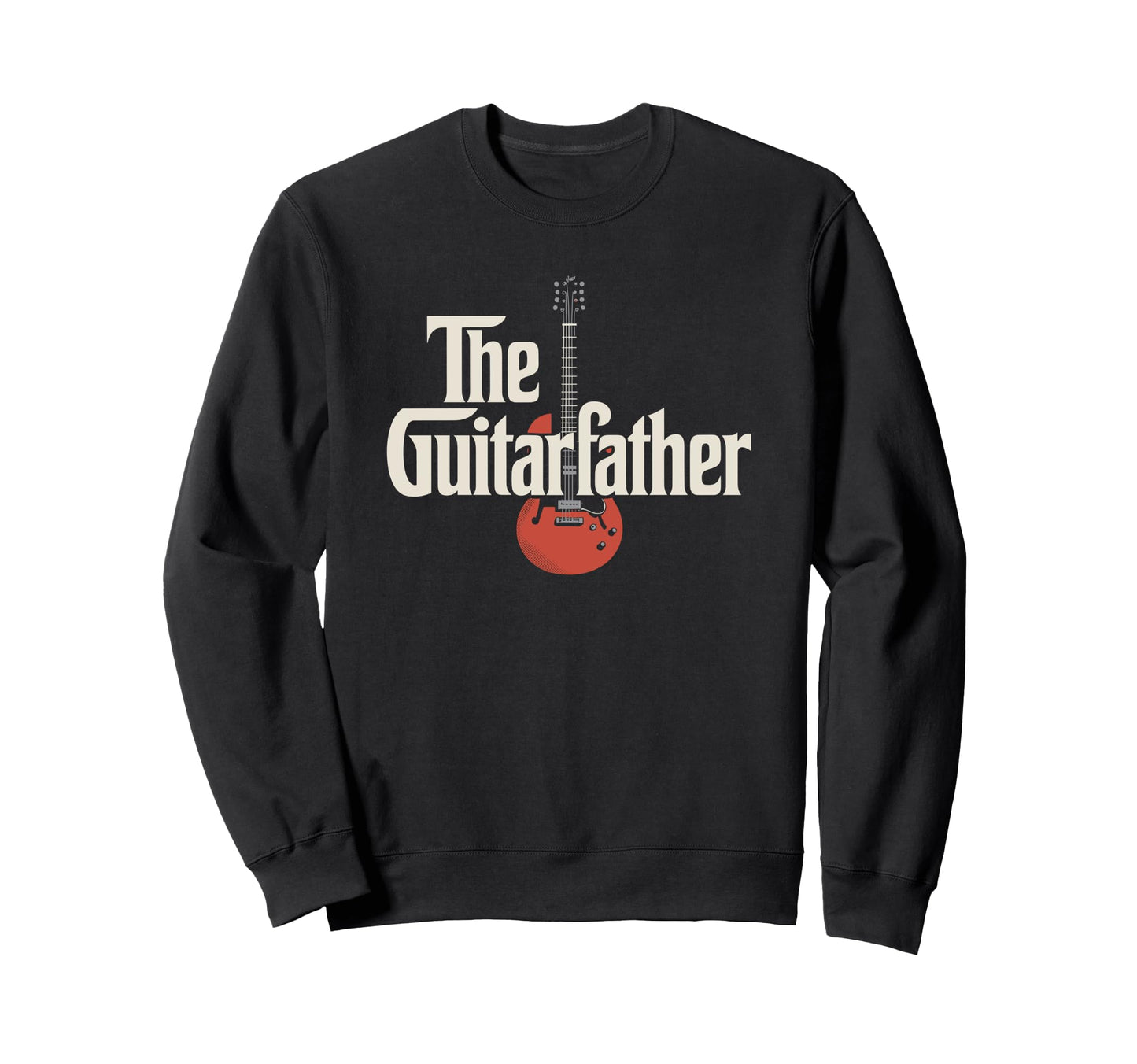 Guitar Father Musician Guitarist Sweatshirt - Streetwear Style for Adults - T-Shirt, Sweatshirt, Hoodie