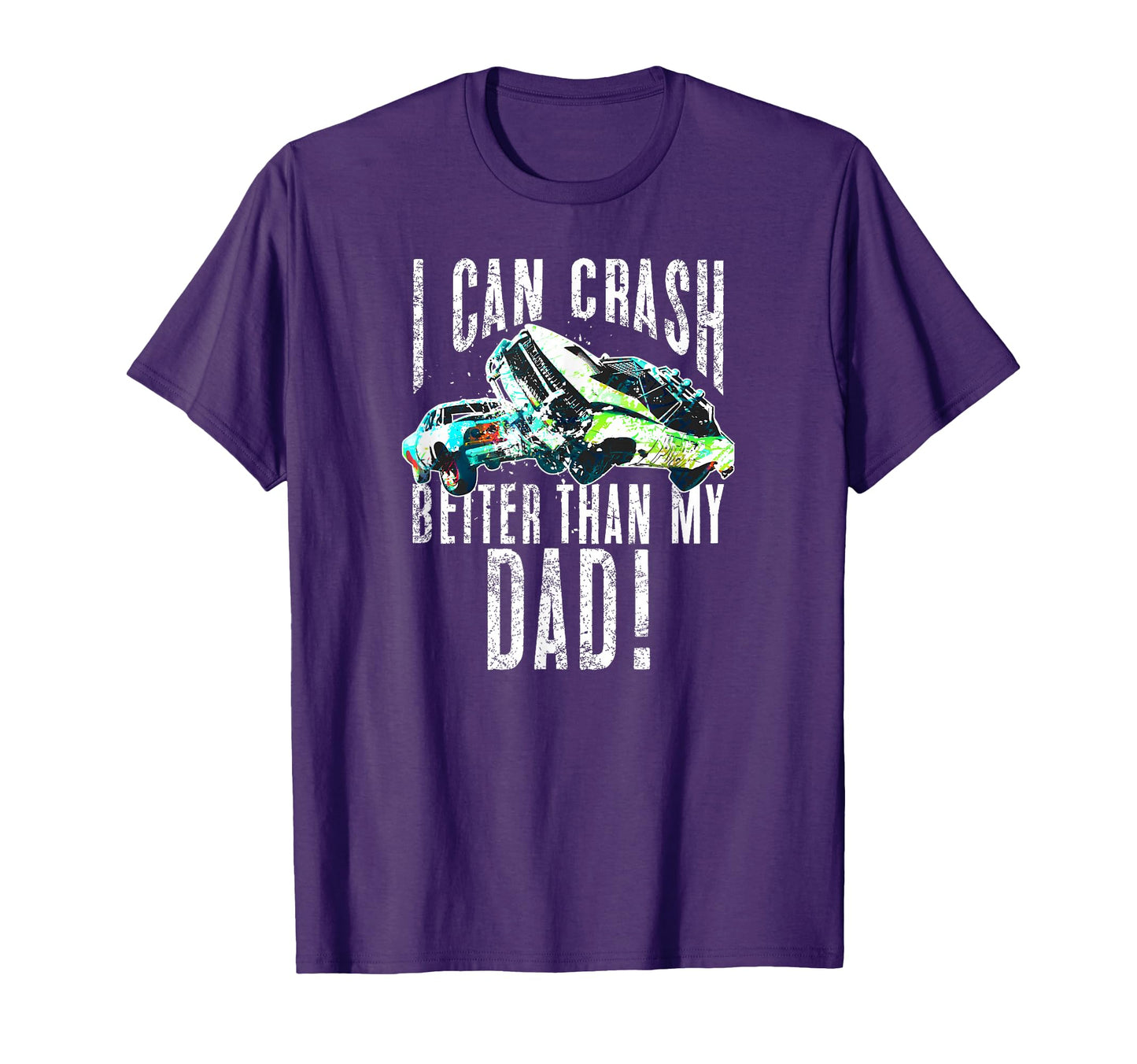 I Can Crash Better Than My Dad Demo T-Shirt - Unique Graphic for Adults - T-Shirt, Sweatshirt, Hoodie