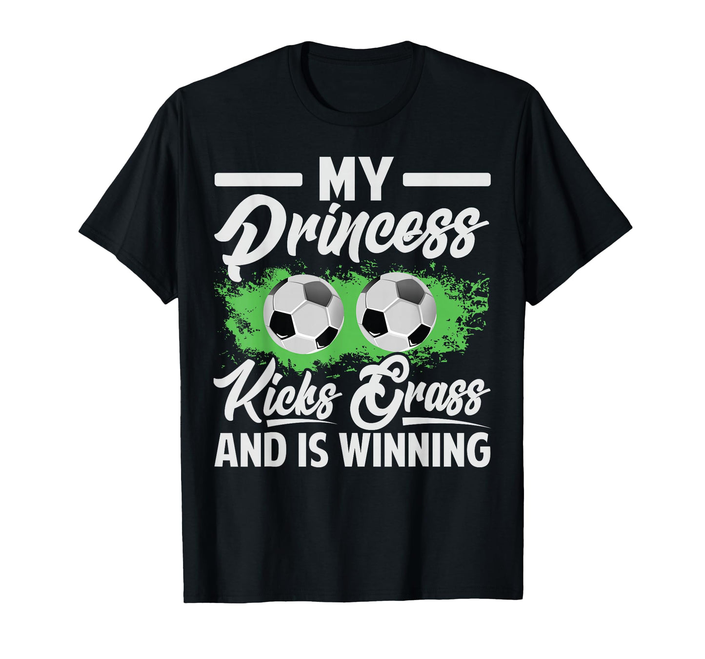 My Princess Kicks Grass And Is Winning T-Shirt - Streetwear Style Unisex - T-Shirt, Sweatshirt, Hoodie