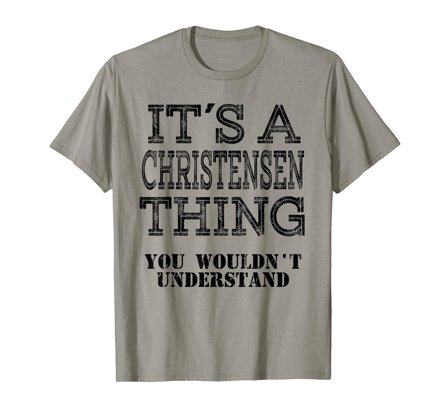 Its Christensen Thing You Sweatshirt - Fun Novelty Design Men Women - T-Shirt, Sweatshirt, Hoodie