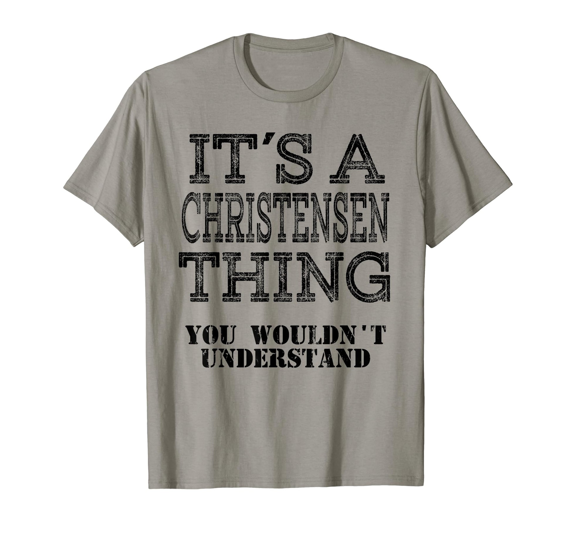 Its Christensen Thing You Sweatshirt - Fun Novelty Design Men Women - T-Shirt, Sweatshirt, Hoodie