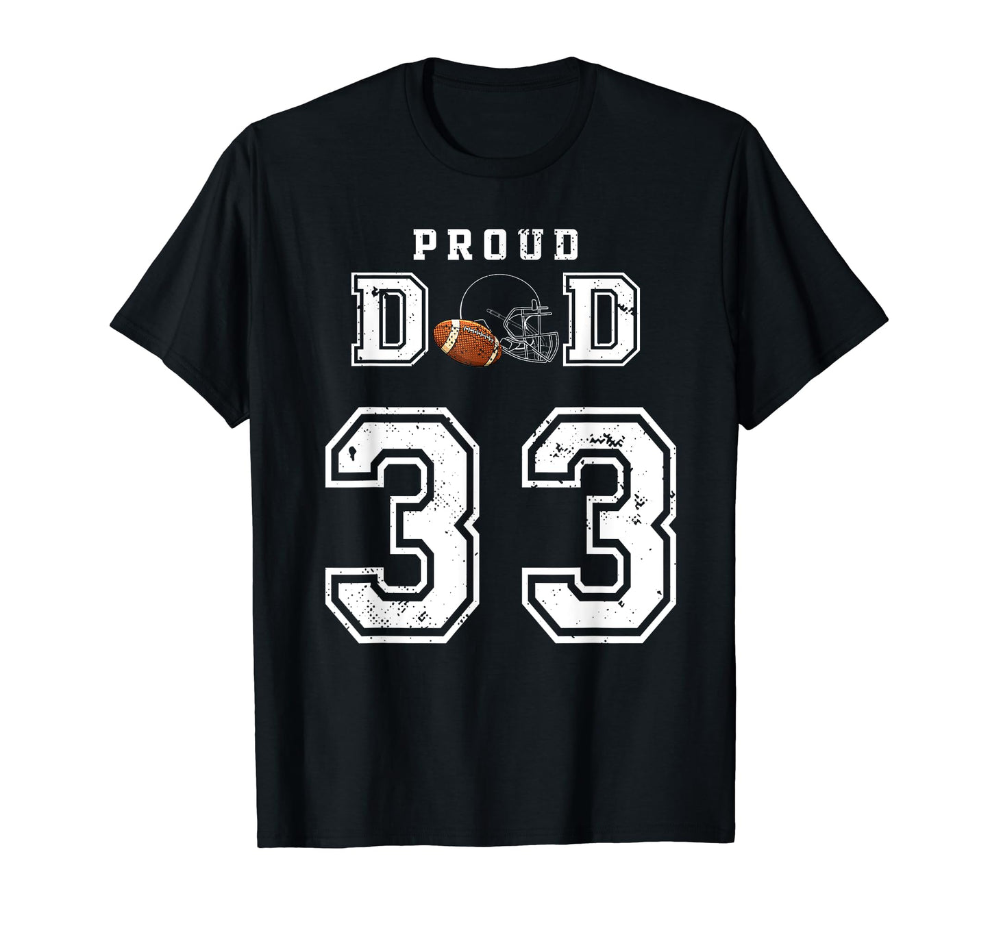 Custom Proud Football Dad Number 33 T-Shirt - Unique Graphic Men Women - T-Shirt, Sweatshirt, Hoodie