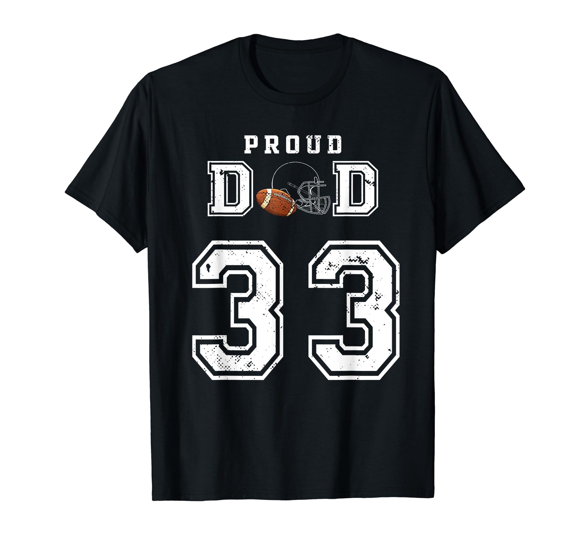 Custom Proud Football Dad Number 33 T-Shirt - Unique Graphic Men Women - T-Shirt, Sweatshirt, Hoodie