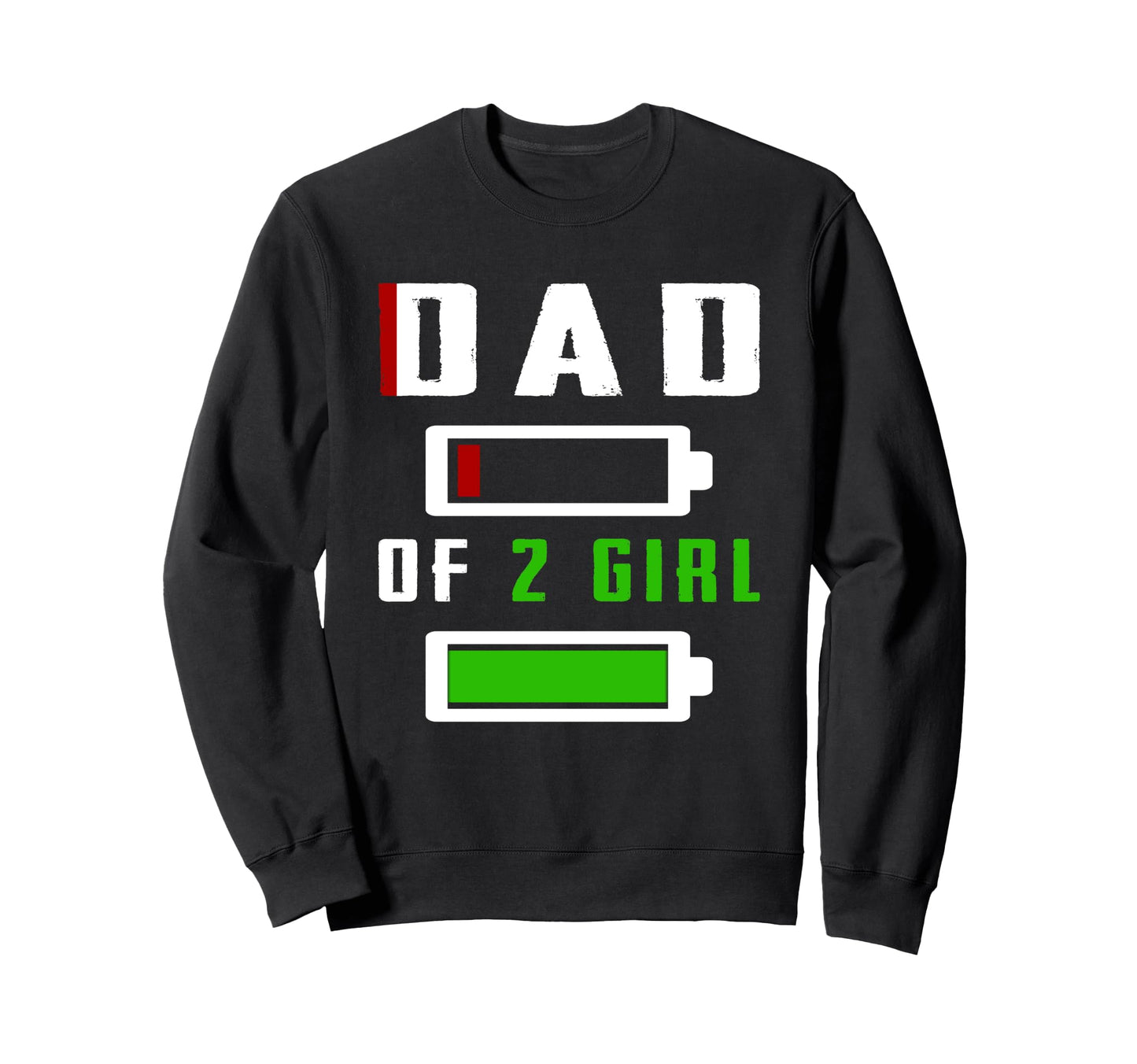 Dad 2 Two Low Battery Gift Fathers Day Sweatshirt - Trendy Graphic Unisex - T-Shirt, Sweatshirt, Hoodie