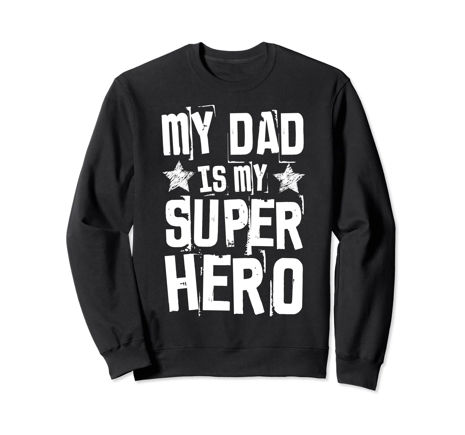 My Dad Is My Superhero Best Fathers Day Sweatshirt - Unique Graphic Unisex - T-Shirt, Sweatshirt, Hoodie