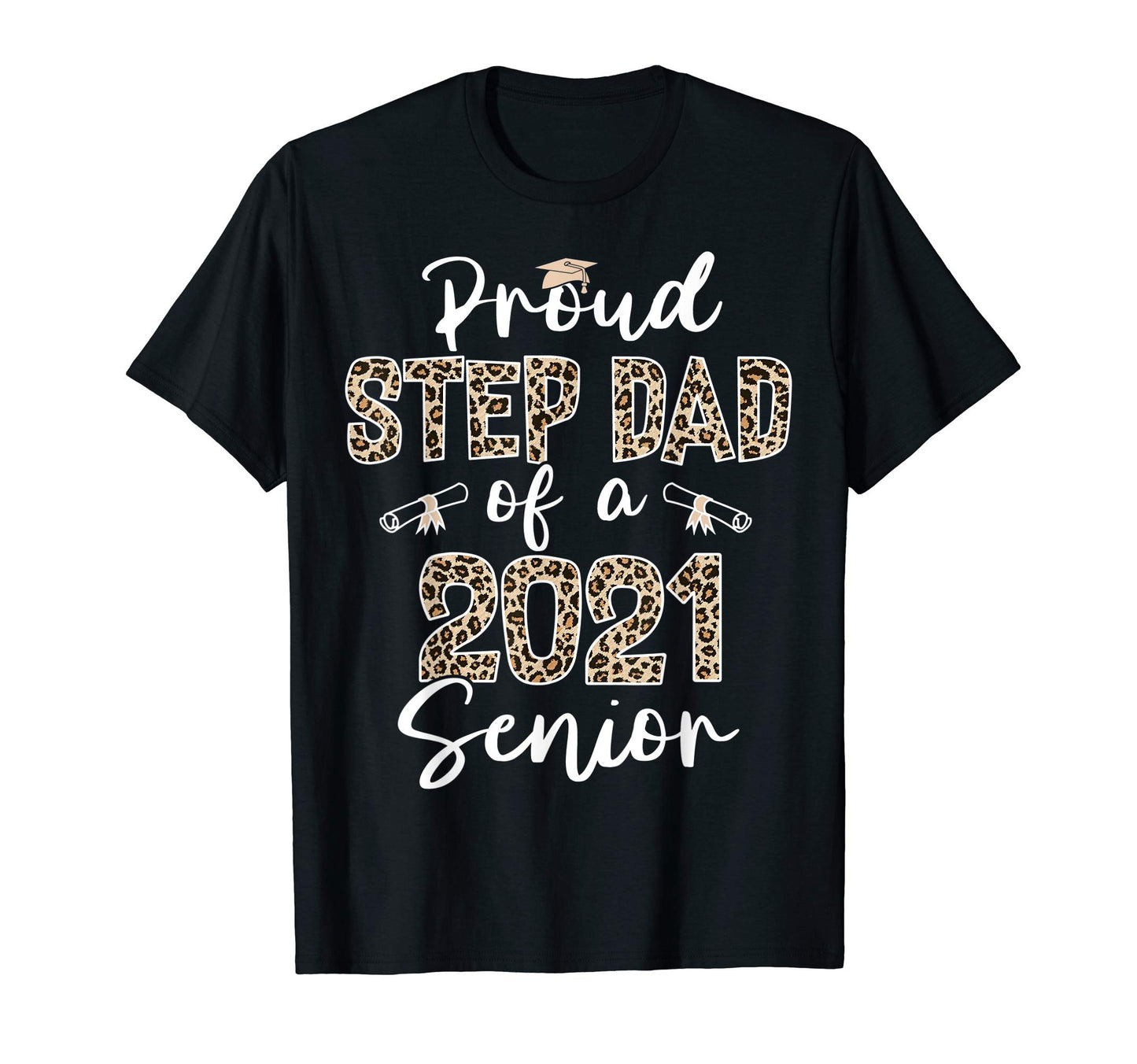 Proud Step Dad Class 2021 Senior T-Shirt - Trendy Graphic Men Women - T-Shirt, Sweatshirt, Hoodie
