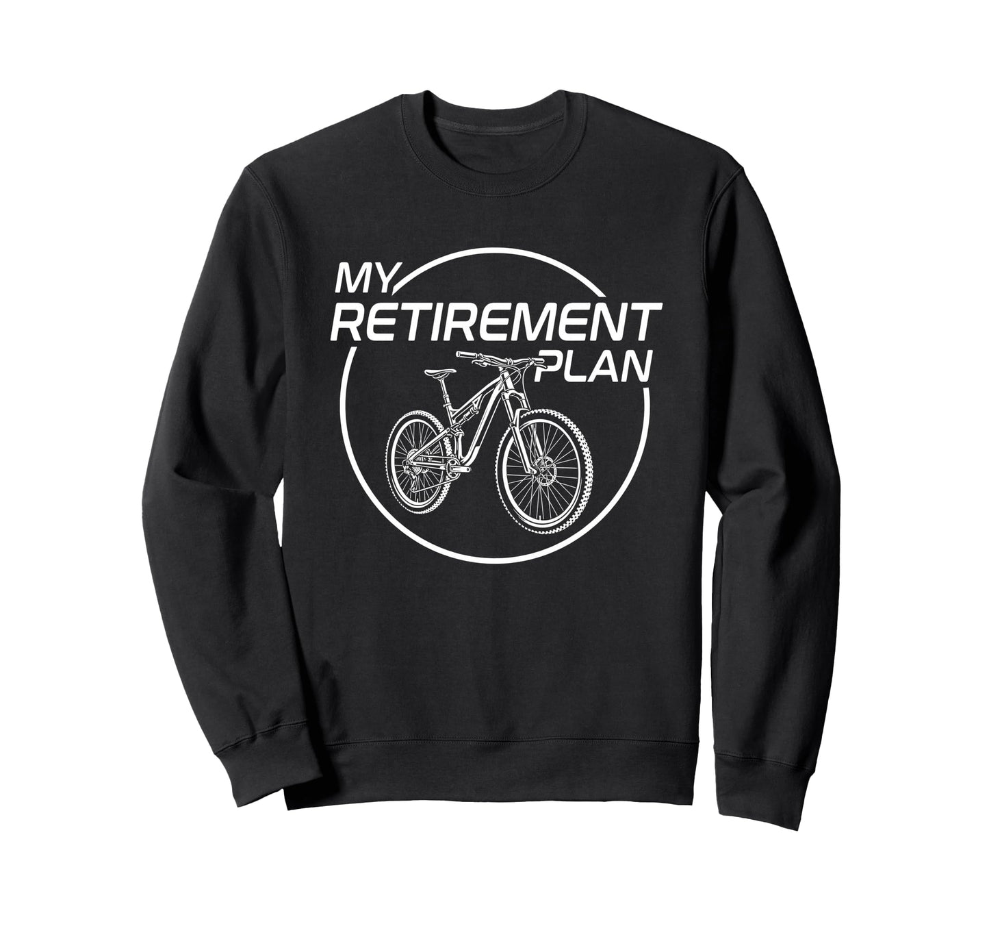 My Retirement Plan Bike Biker Sweatshirt - Fun Novelty Design for Adults - T-Shirt, Sweatshirt, Hoodie