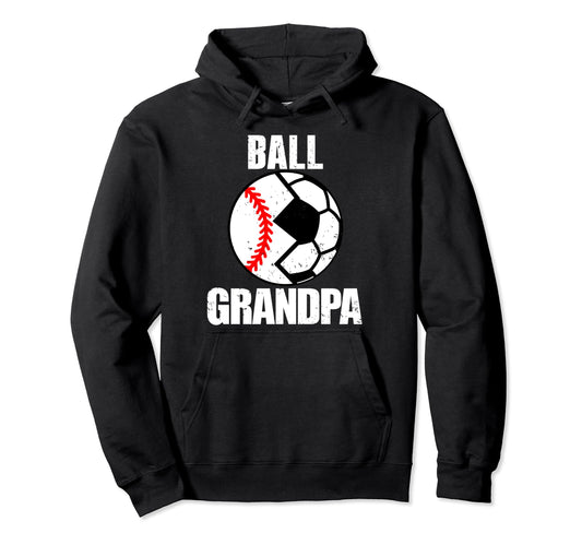 Ball Grandpa Funny Soccer Baseball Hoodie - Novelty Apparel for Adults - T-Shirt, Sweatshirt, Hoodie