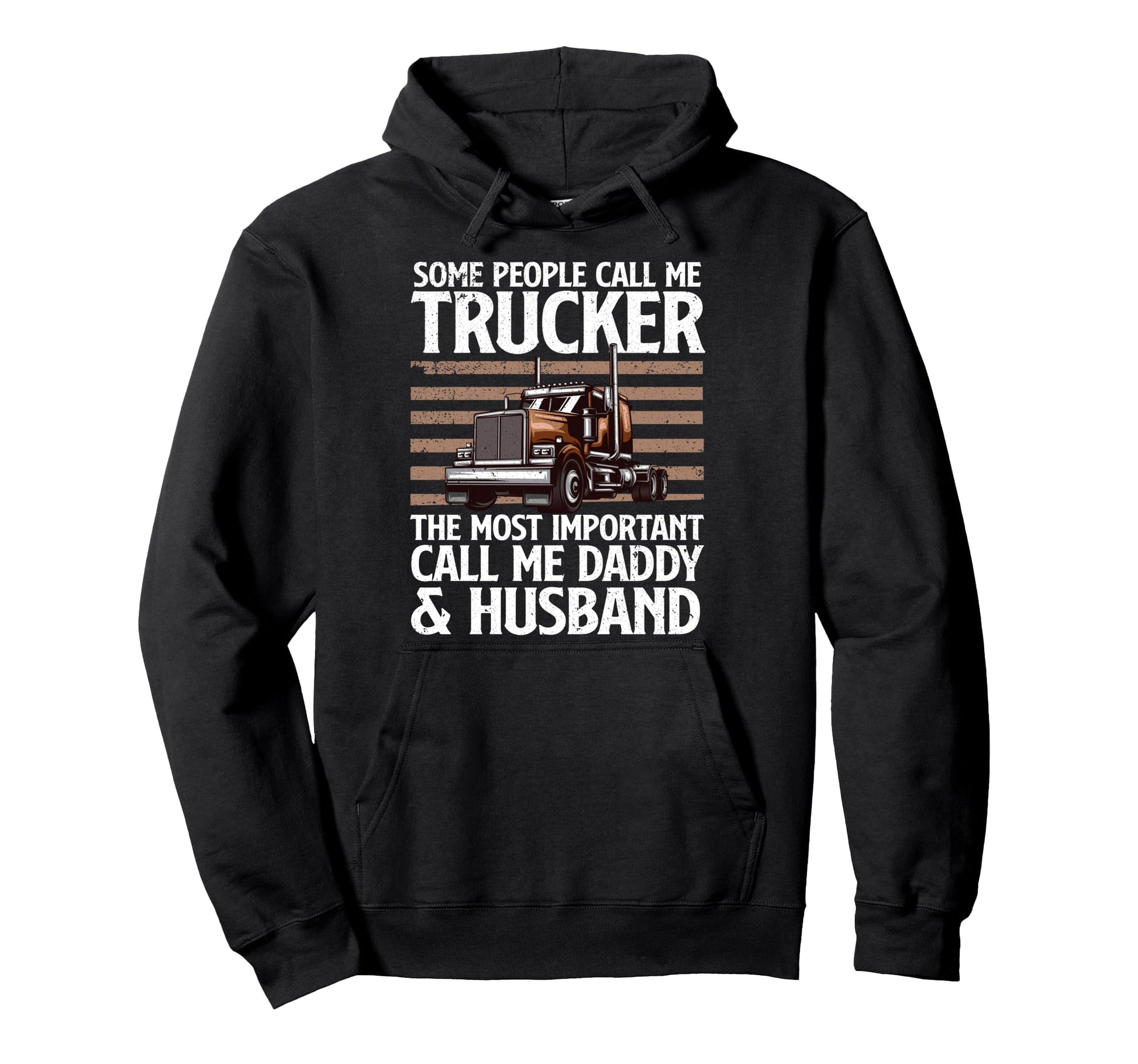 Funny Truck Driver Dad Trucking Lover Hoodie - Streetwear Style Unisex - T-Shirt, Sweatshirt, Hoodie