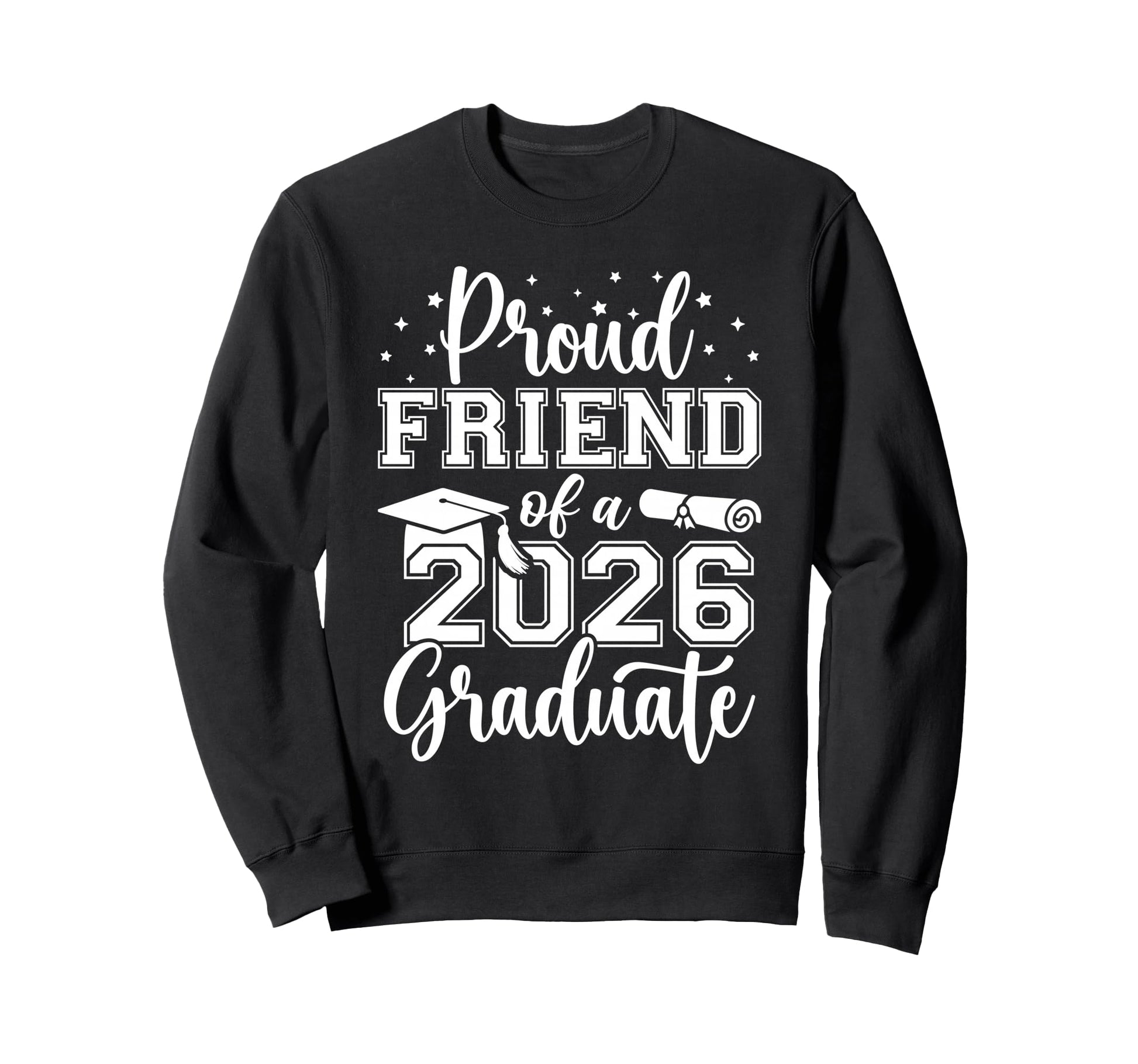 Proud Friend Class 2026 Graduate Sweatshirt - Streetwear Style Men Women - T-Shirt, Sweatshirt, Hoodie