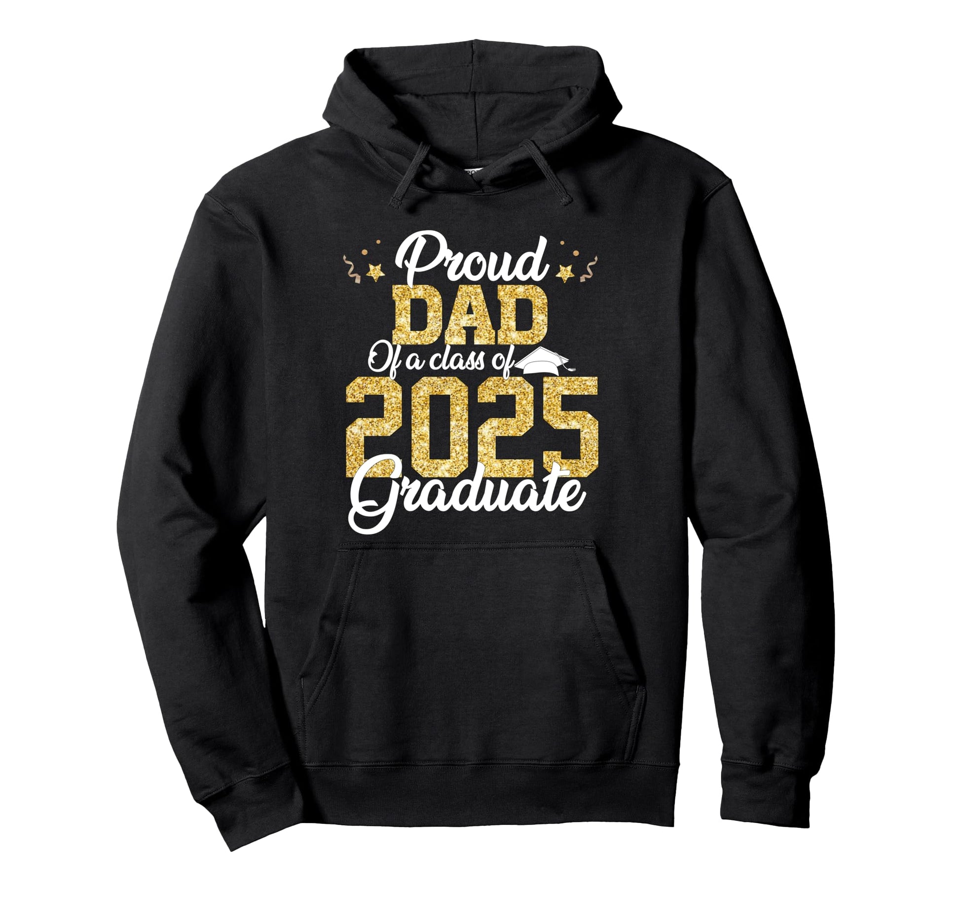 Proud Dad Class 2025 Graduate Senior Hoodie - Graphic Print Men Women - T-Shirt, Sweatshirt, Hoodie