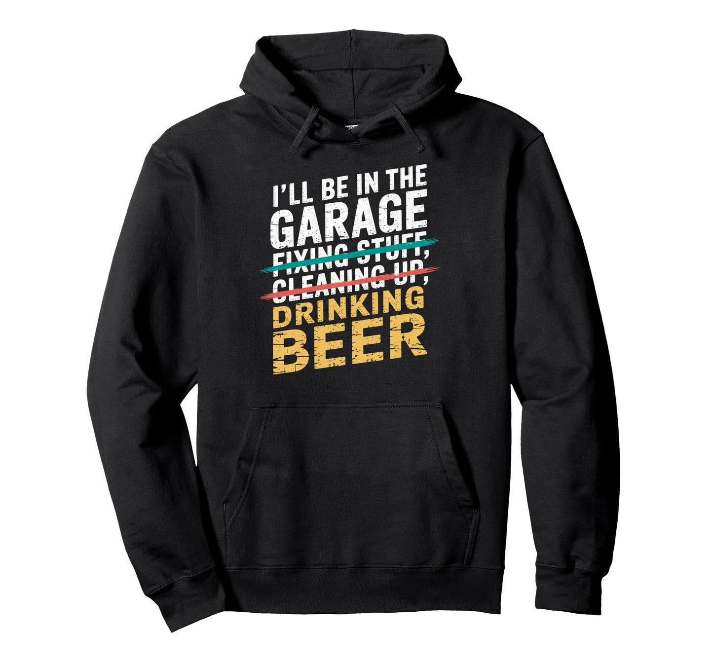 Ill Be Garage Drinking Beer Joke Hoodie - Novelty Apparel for Adults - T-Shirt, Sweatshirt, Hoodie