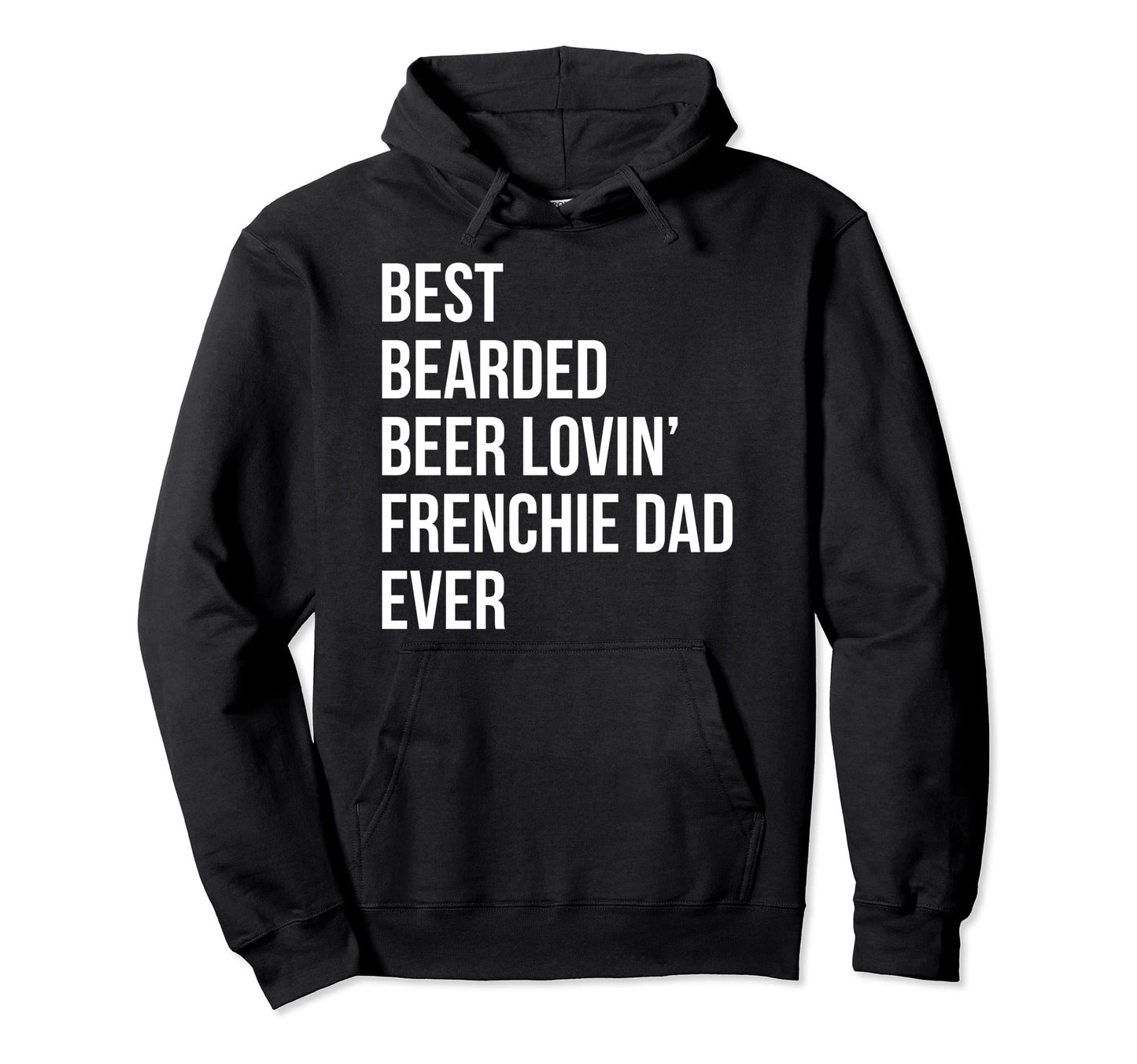 Best Bearded Beer Lovin Frenchie Dad Hoodie - Custom Art Print Men Women - T-Shirt, Sweatshirt, Hoodie