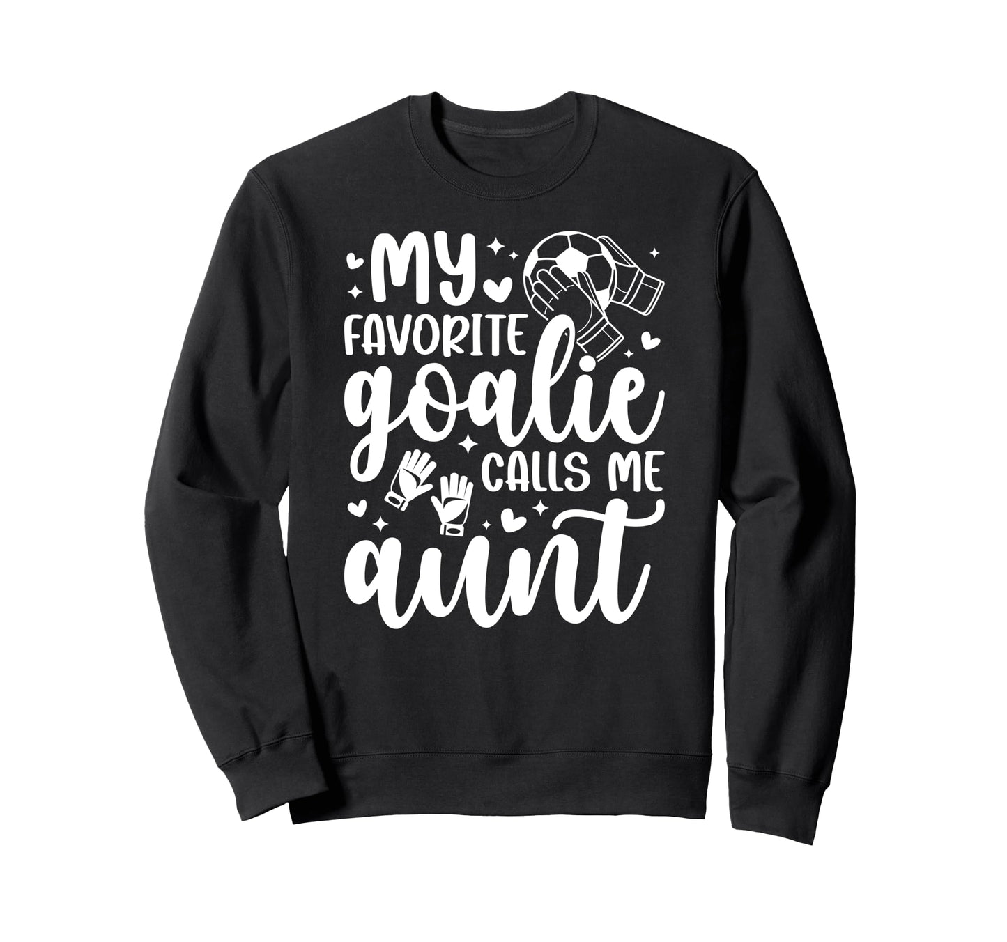 Proud Soccer Goalie Aunt Soccer Keeper Sweatshirt - Graphic Print Unisex - T-Shirt, Sweatshirt, Hoodie