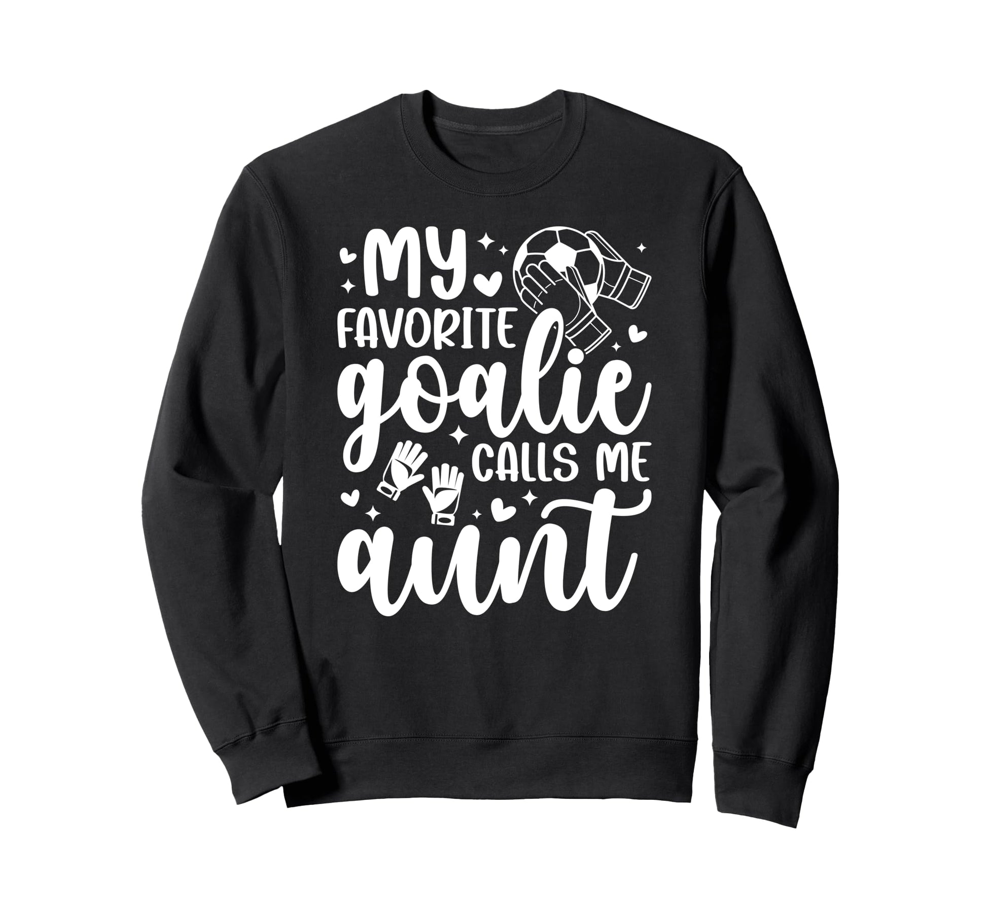 Proud Soccer Goalie Aunt Soccer Keeper Sweatshirt - Graphic Print Unisex - T-Shirt, Sweatshirt, Hoodie
