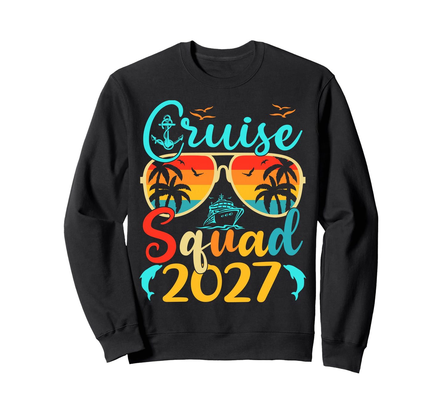 Cruise Squad 2027 Summer Vacation Sweatshirt - Custom Art Print Men Women - T-Shirt, Sweatshirt, Hoodie