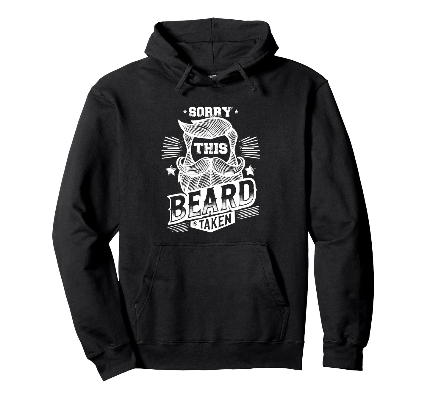 Sorry This Beard Is Taken Bearded Hoodie - Streetwear Style Unisex - T-Shirt, Sweatshirt, Hoodie